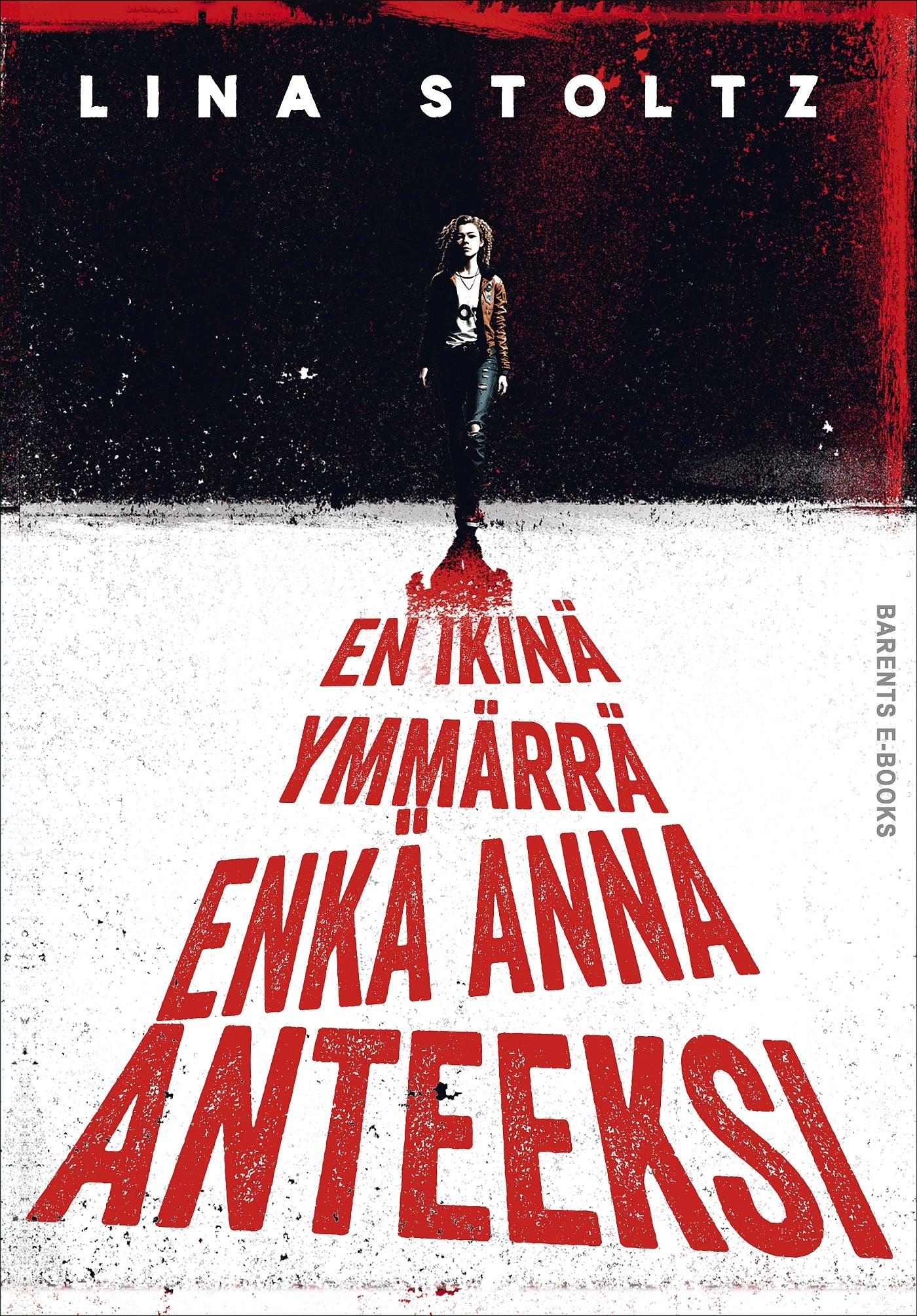 En ikinä ymmärrä enkä anna anteeksi! – E-bok