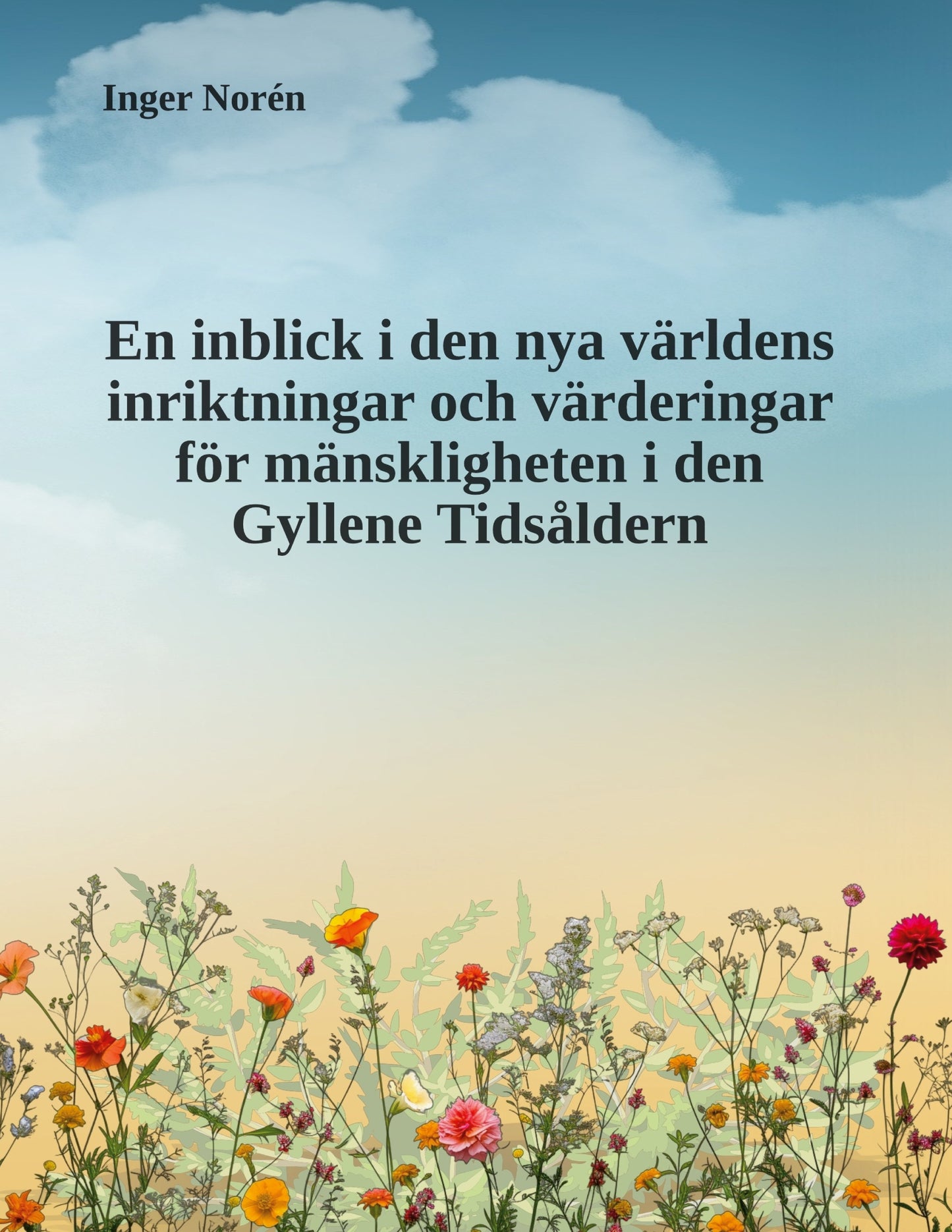 En inblick i den nya världens inriktningar och värderingar för mänskligheten i den Gyllene Tidsåldern – E-bok