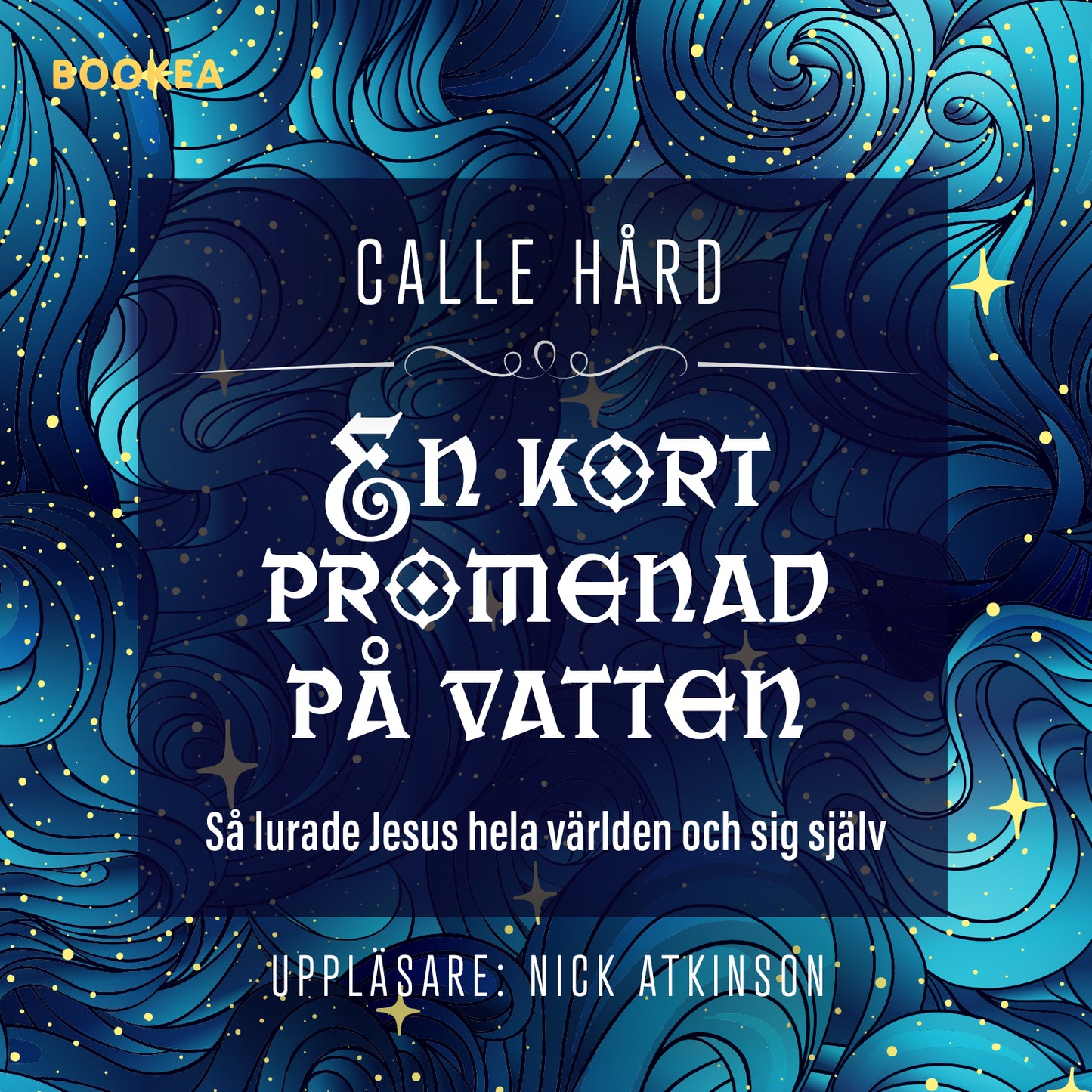 En kort promenad på vatten : så lurade Jesus hela världen och sig själv – Ljudbok