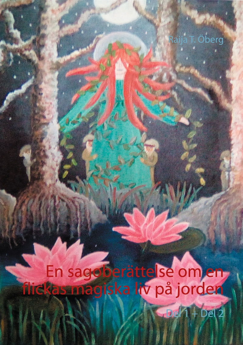 En sagoberättelse om en flickas magiska liv på jorden: Del 1 + Del 2 – E-bok