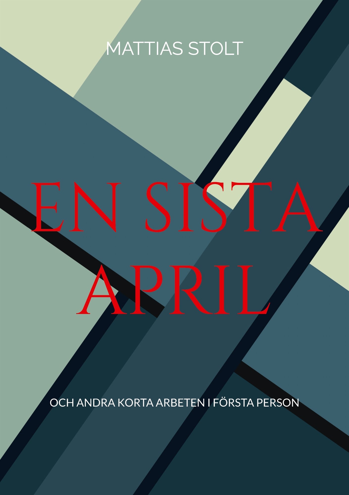 En sista April: och andra korta arbeten i första person – E-bok