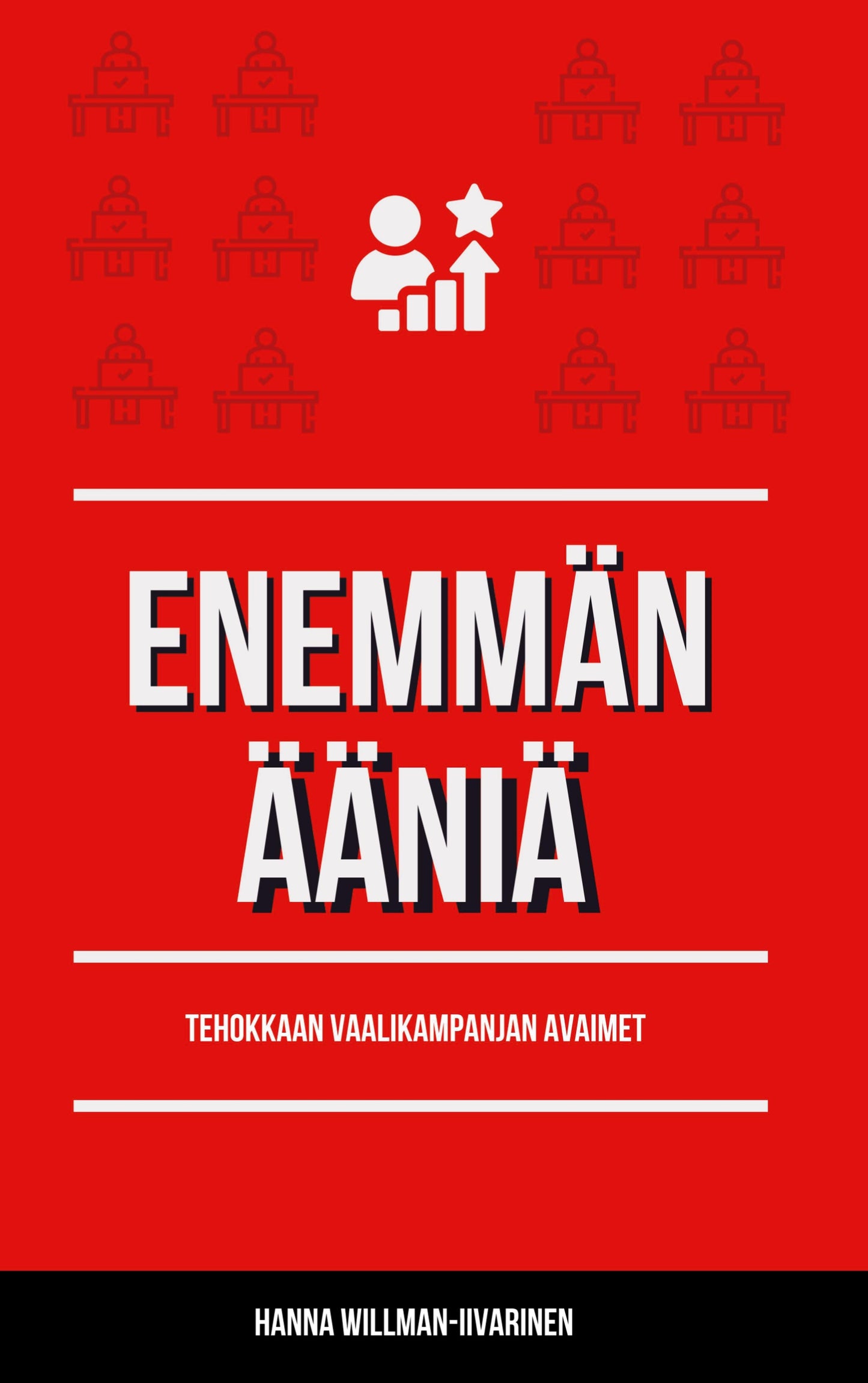 Enemmän ääniä: Tehokkaan vaalikampanjan avaimat – E-bok
