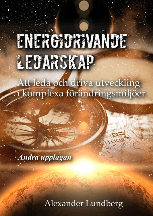 Energidrivande ledarskap: Att leda och driva utveckling i komplexa förändringsmiljöer – E-bok