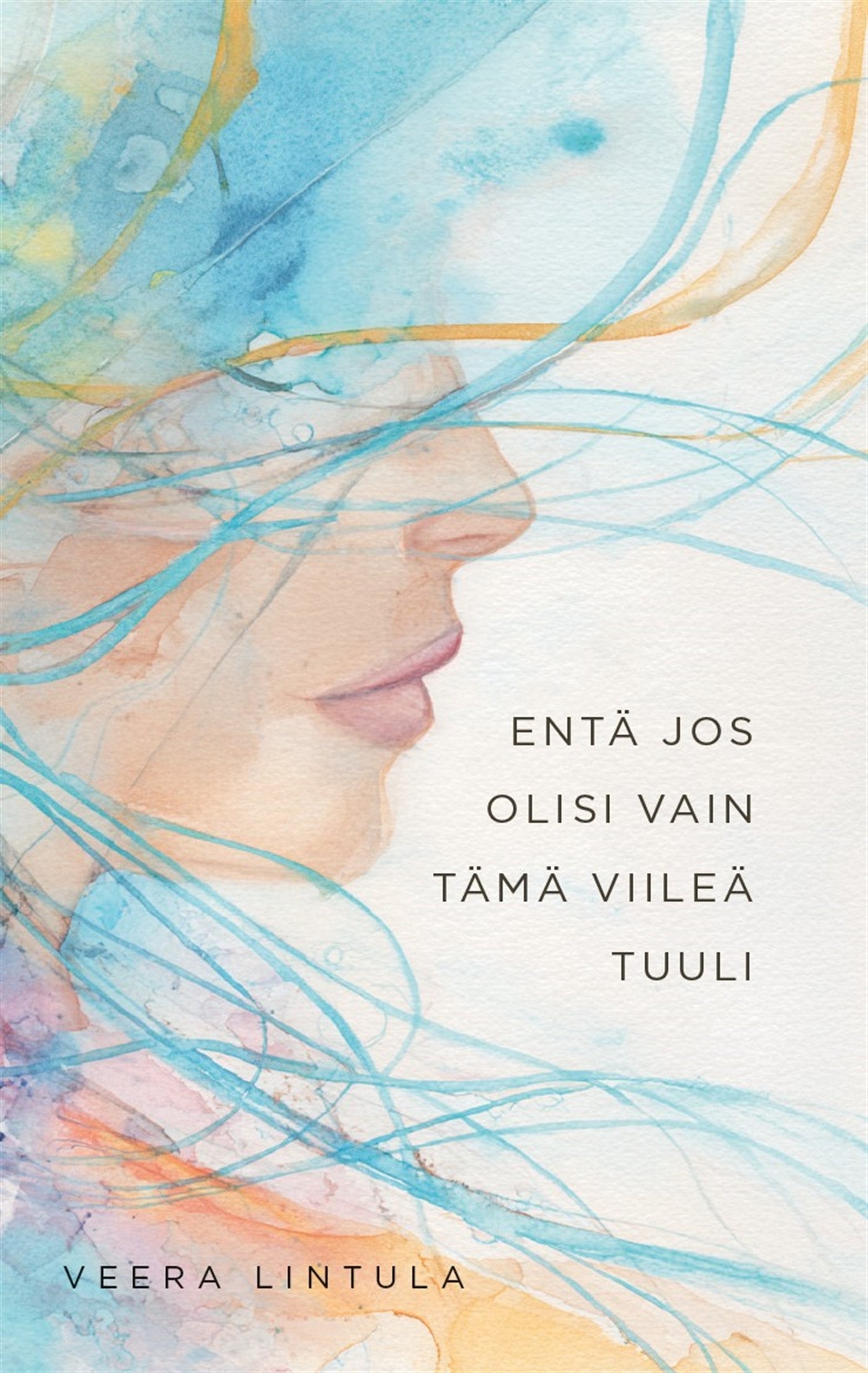 Entä jos olisi vain tämä viileä tuuli – E-bok