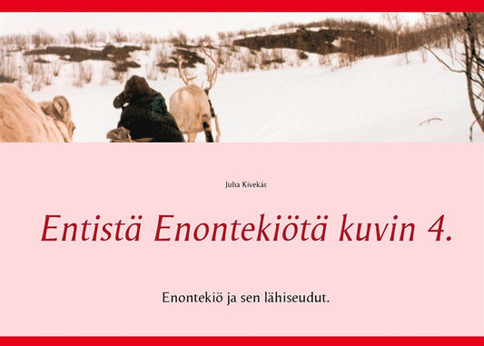 Entistä Enontekiötä kuvin 4.: Enontekiö ja lähiseudut. – E-bok