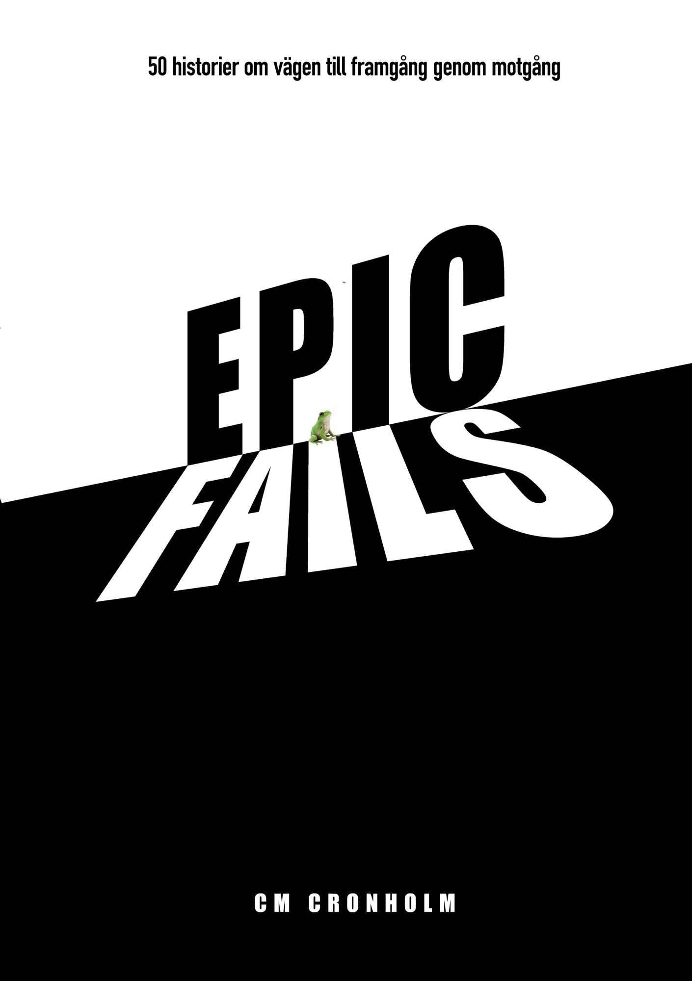 Epic Fails: 50 historier om vägen till framgång genom motgång – E-bok