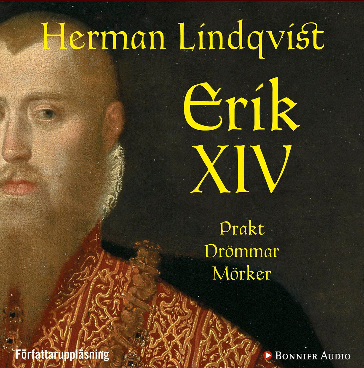 Erik XIV : prakt drömmar mörker – Ljudbok