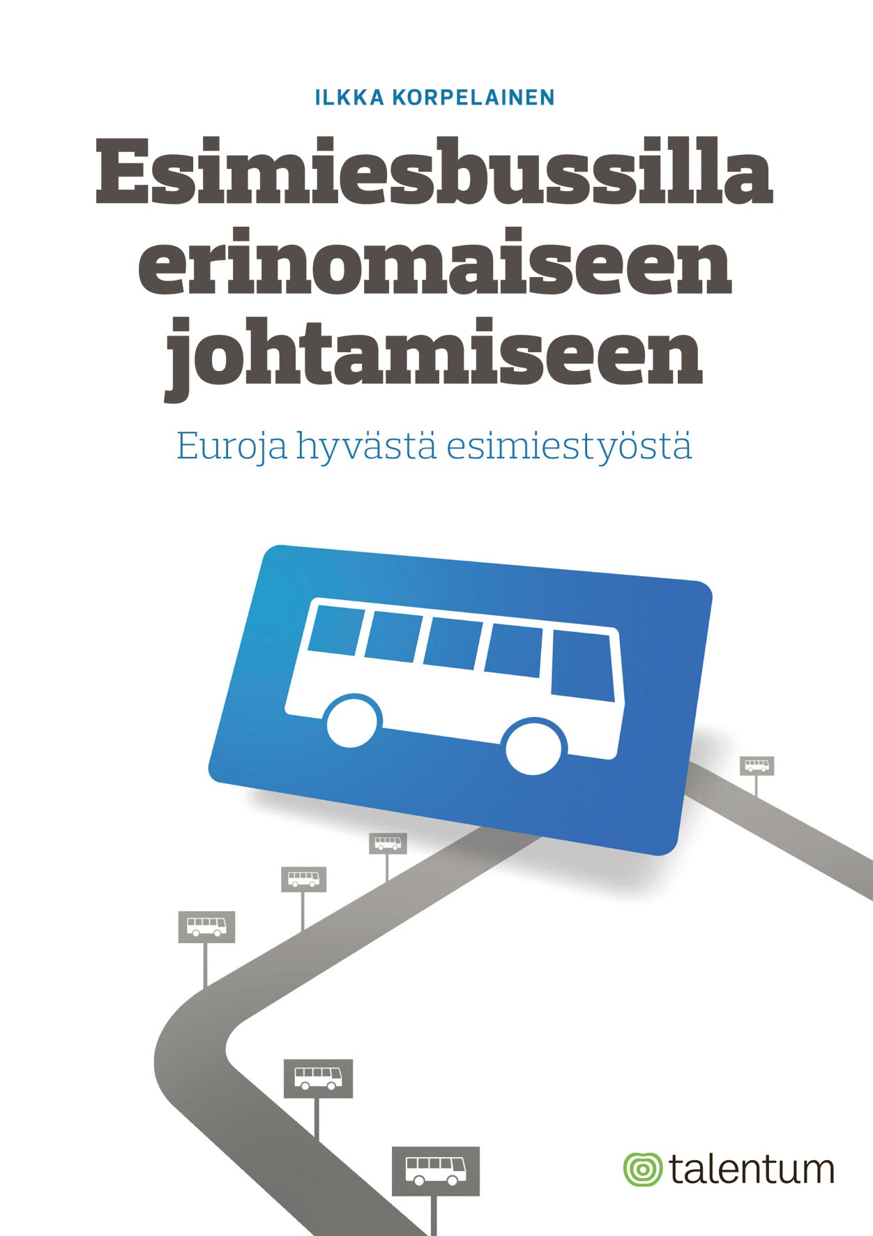 Esimiesbussilla erinomaiseen johtamiseen – E-bok