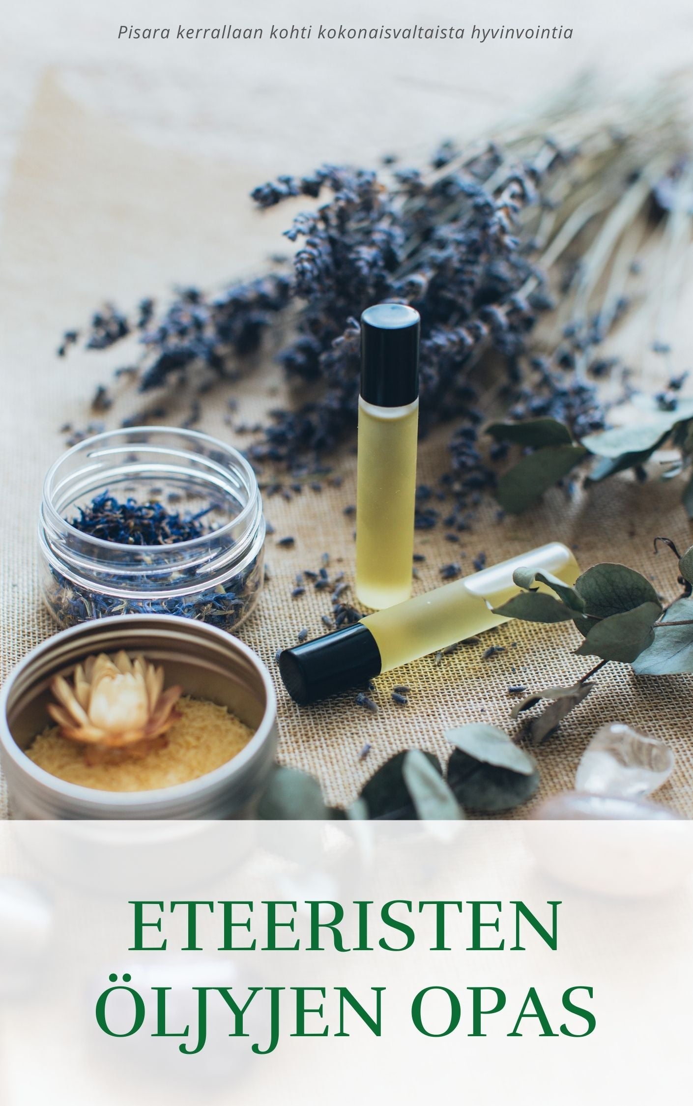 Eteeristen öljyjen opas: Pisara kerrallaan kohti kokonaisvaltaista hyvinvointia – E-bok