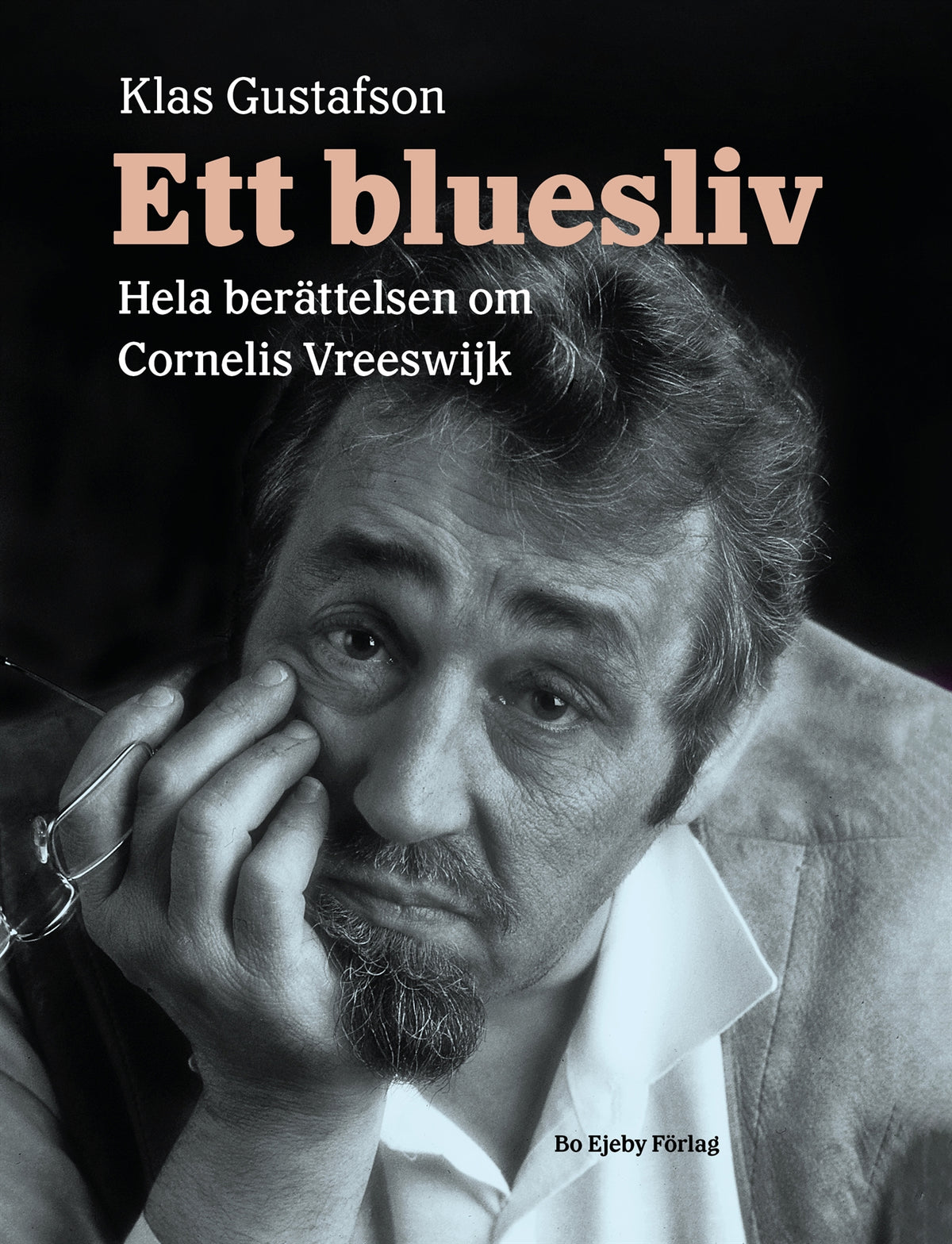 Ett bluesliv. Hela berättelsen om Cornelis Vreeswijk – E-bok