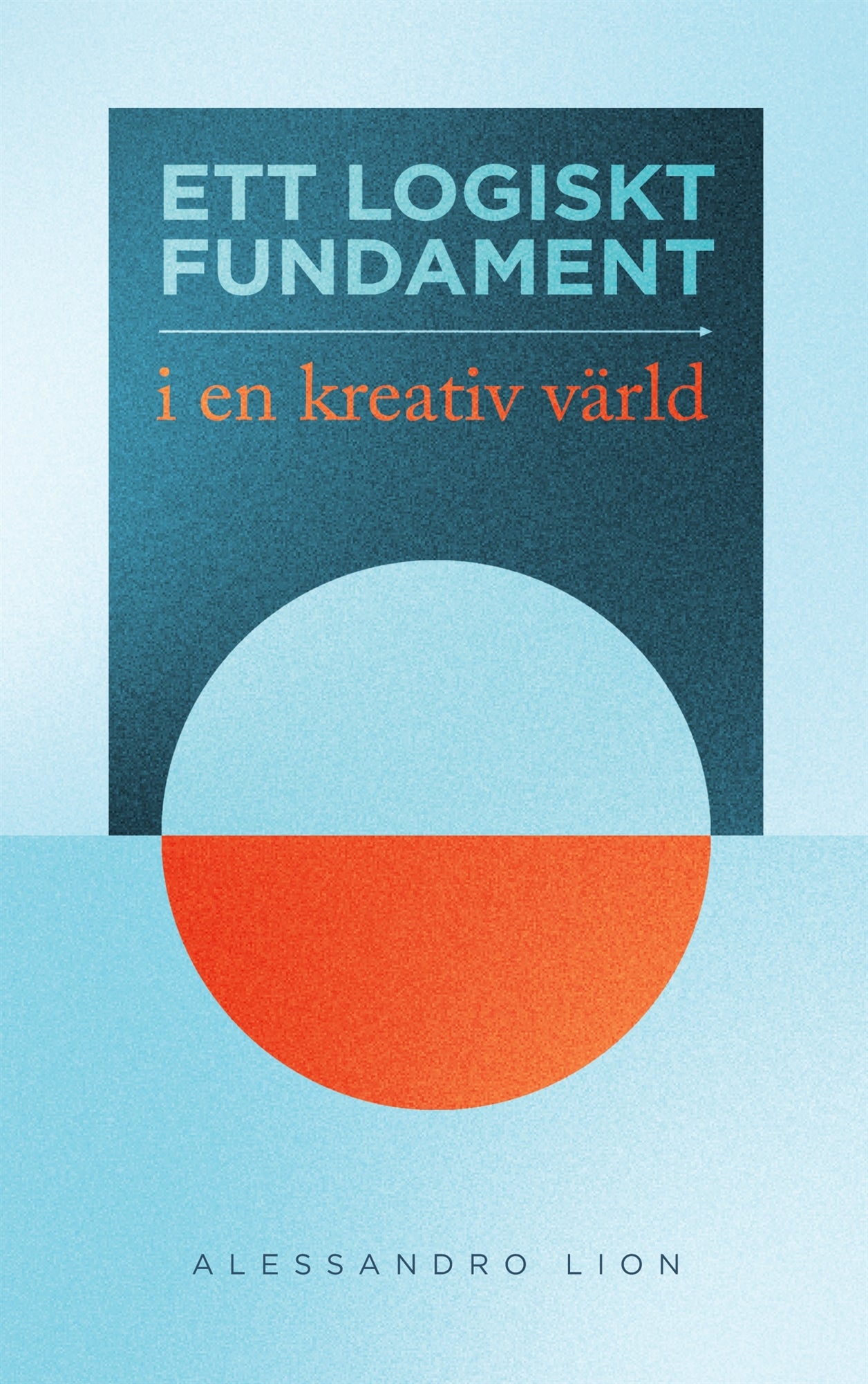 Ett logiskt fundament i en kreativ värld – E-bok