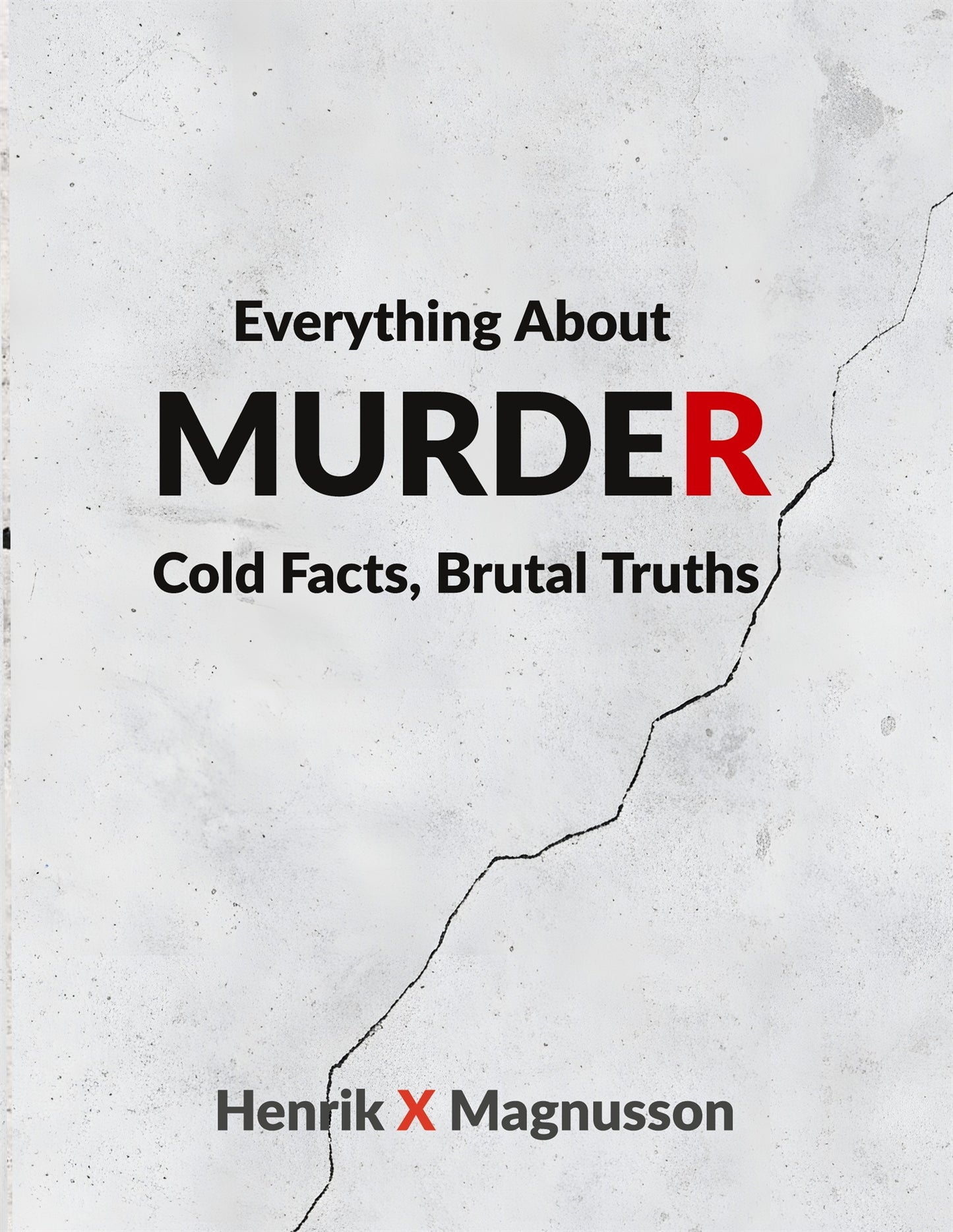 Everything About Murder: Cold Facts, Brutal Truths – E-bok