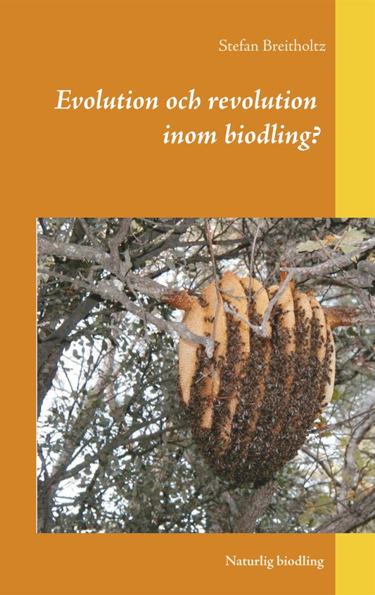 Evolution och revolution inom biodling?: Naturlig biodling – E-bok