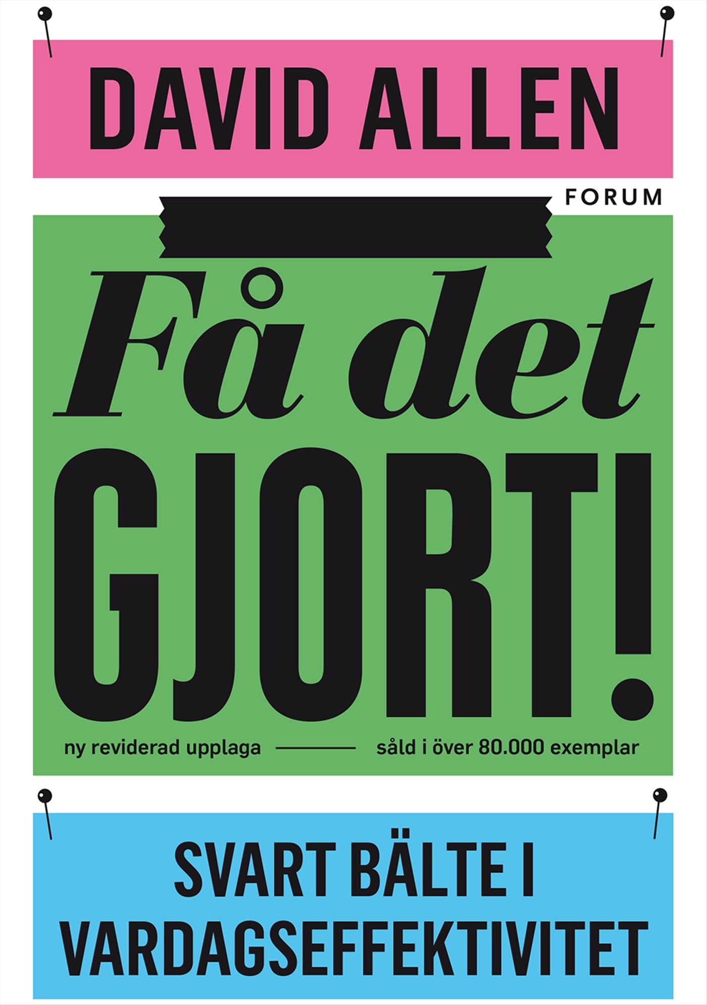 Få det gjort! : svart bälte i vardagseffektivitet – E-bok