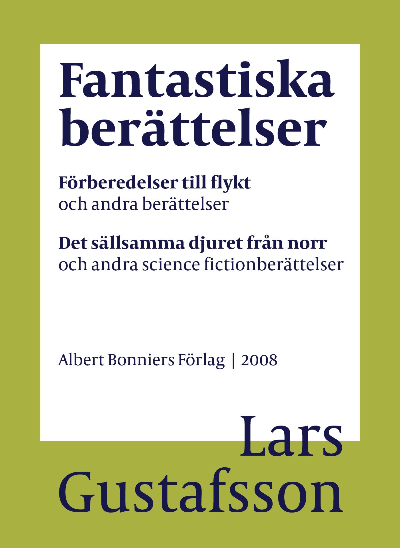 Fantastiska berättelser. Förberedelser till flykt och andra berättelser ; Det sällsamma djuret från norr och andra science fiction-berättelser – E-bok