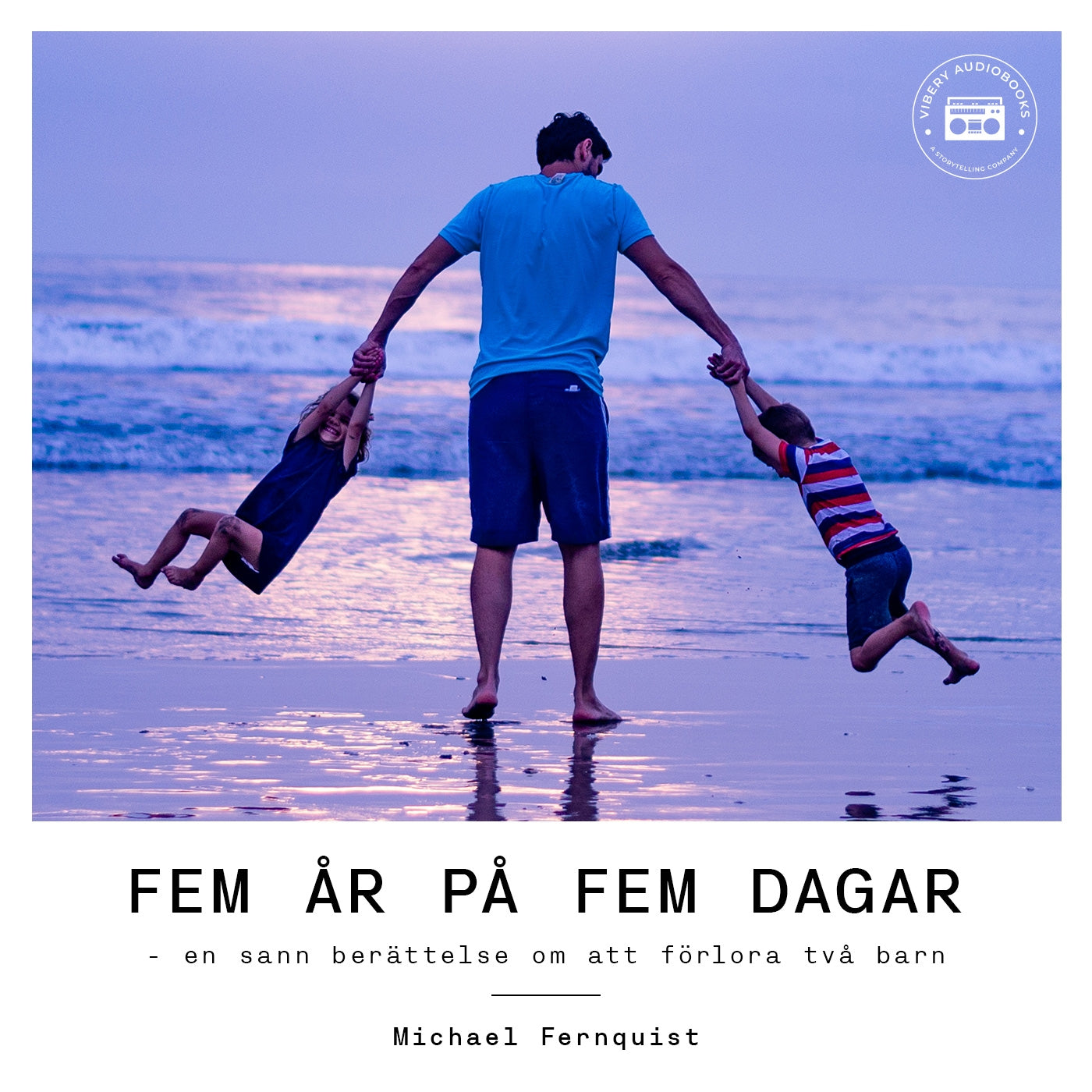 Fem år på fem dagar - en sann berättelse om att förlora två barn – Ljudbok