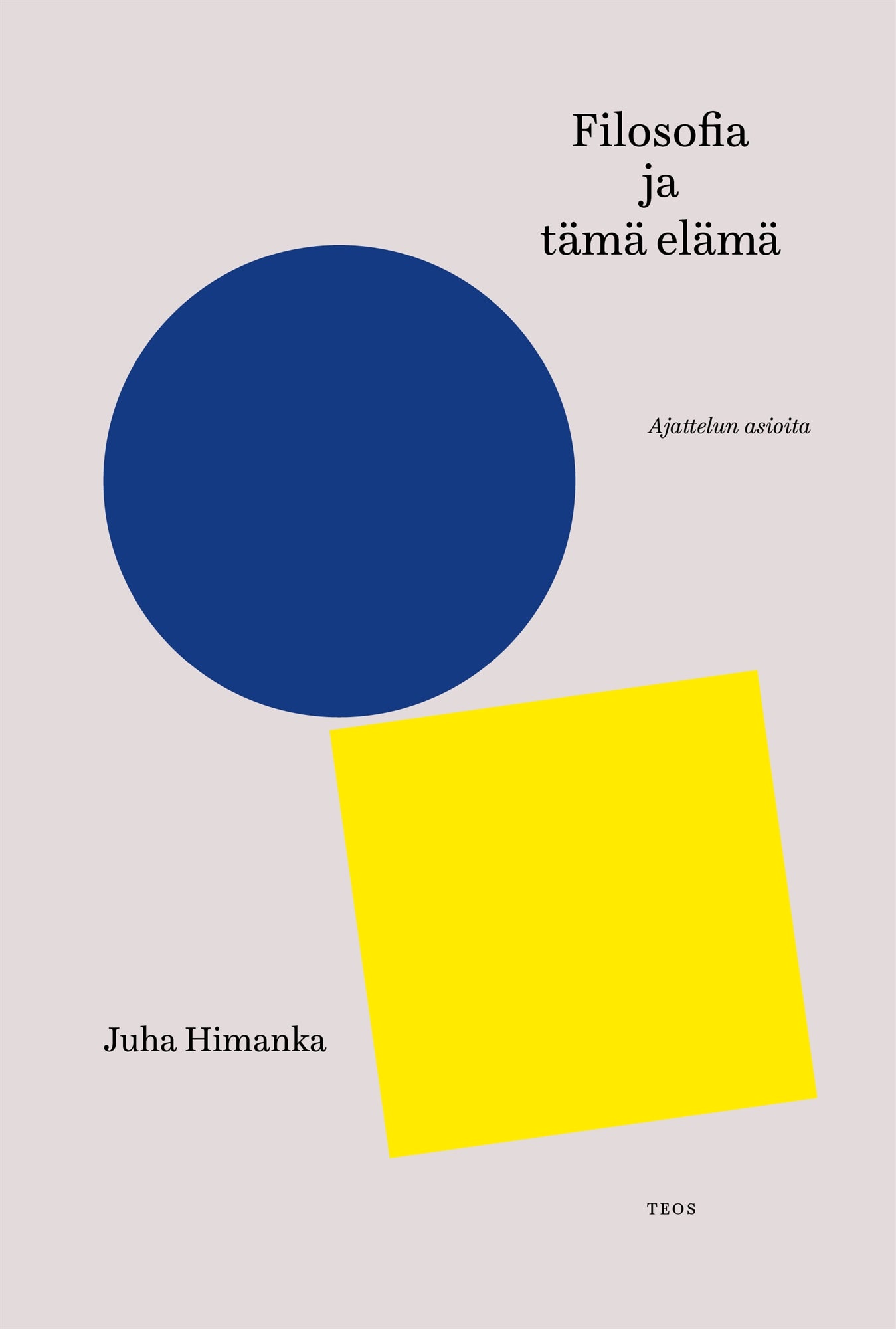 Filosofia ja tämä elämä - Ajattelun asioita – E-bok