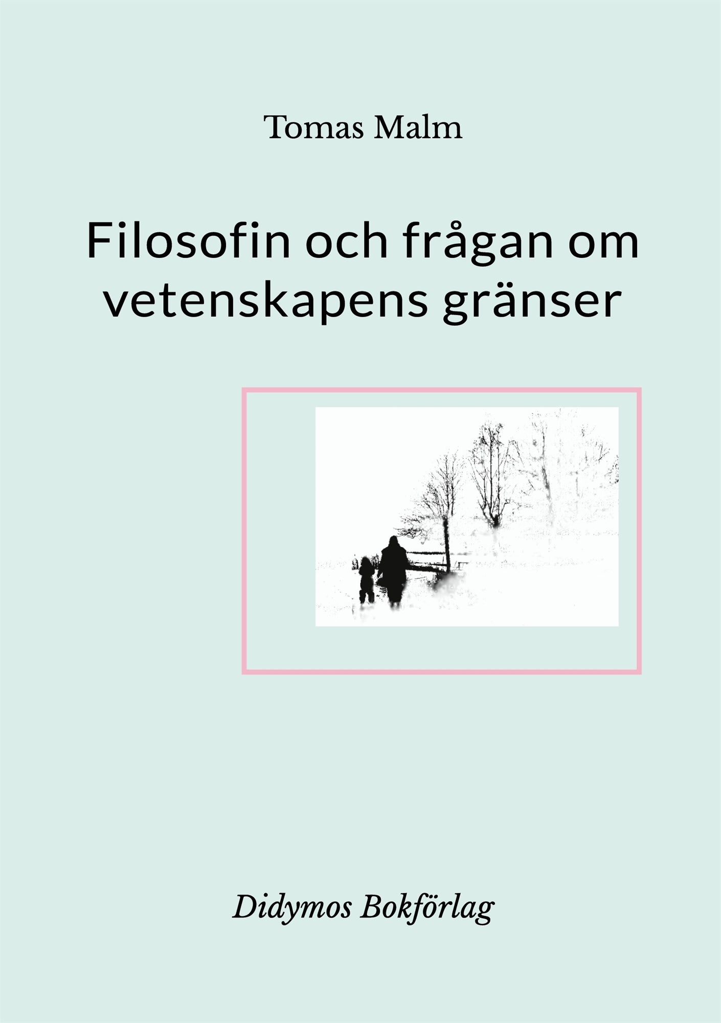 Filosofin och frågan om vetenskapens gränser: Filosofiska uppsatser om vetenskap, religion, andlighet och filosofi – E-bok