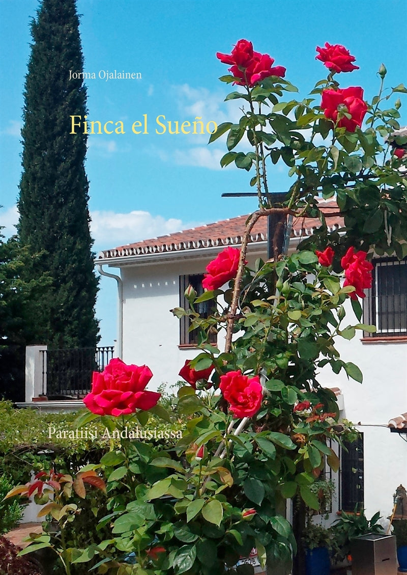 Finca el Sueño: Paratiisi Andalusiassa – E-bok