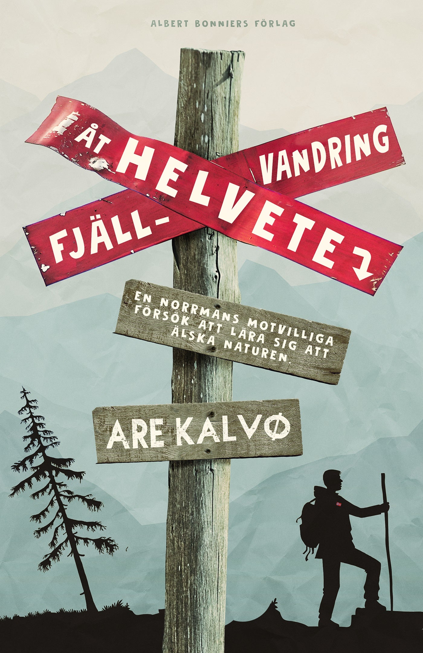 Fjällvandring åt helvete : en norrmans motvilliga försök att lära sig att älska naturen – E-bok