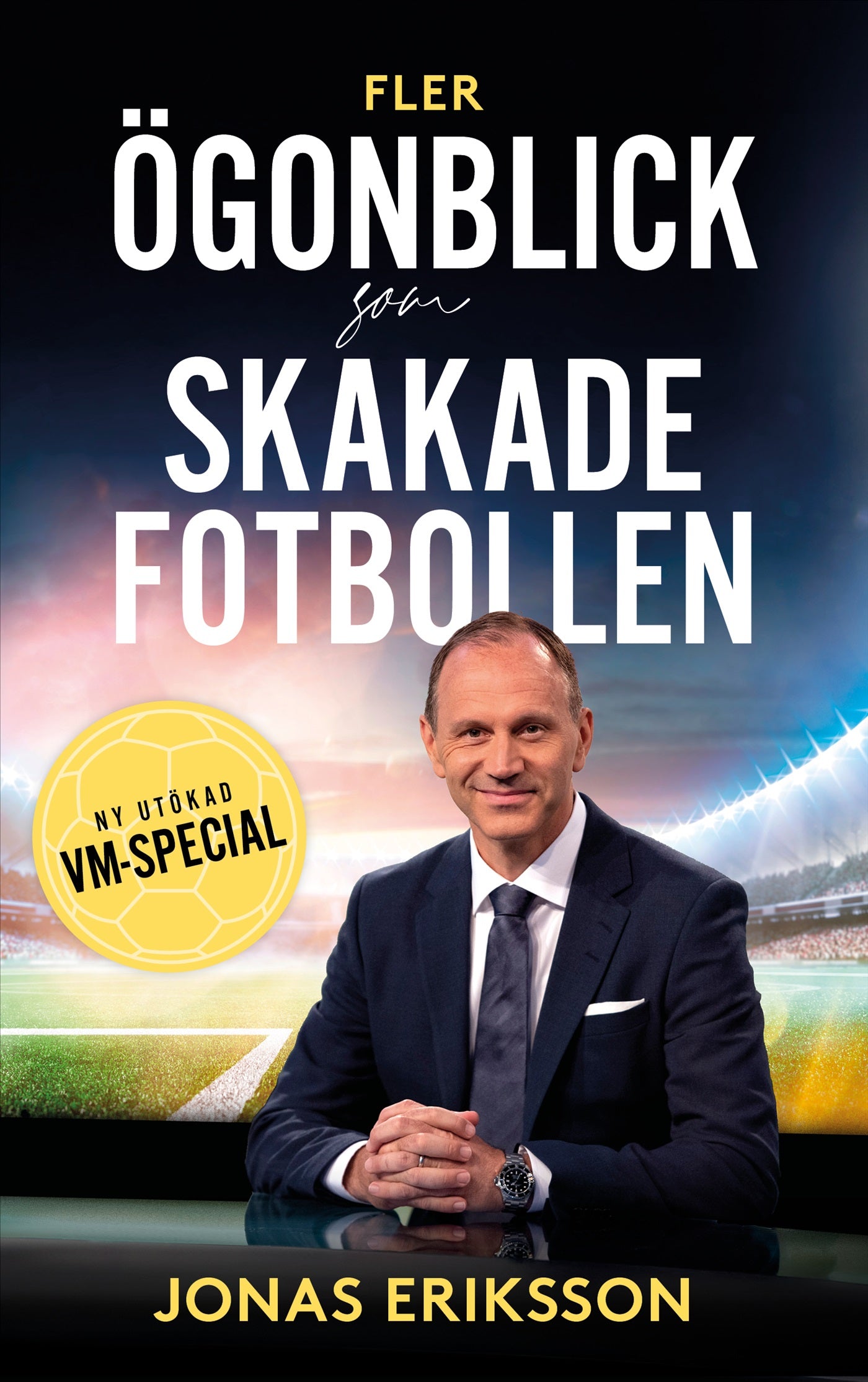 Fler ögonblick som skakade fotbollen : Ny utökad VM-special – E-bok