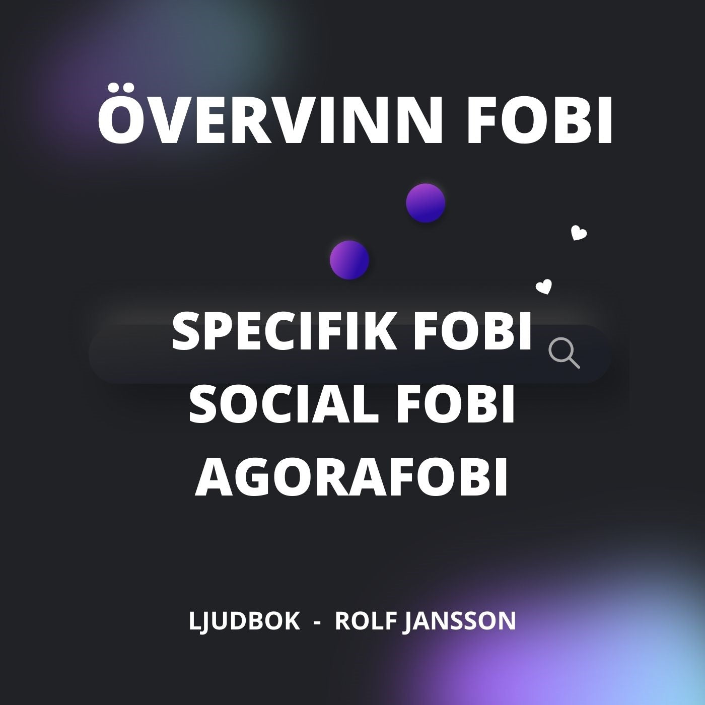 Fobier: Förstå och övervinn specifik fobi, social fobi och agorafobi – Ljudbok