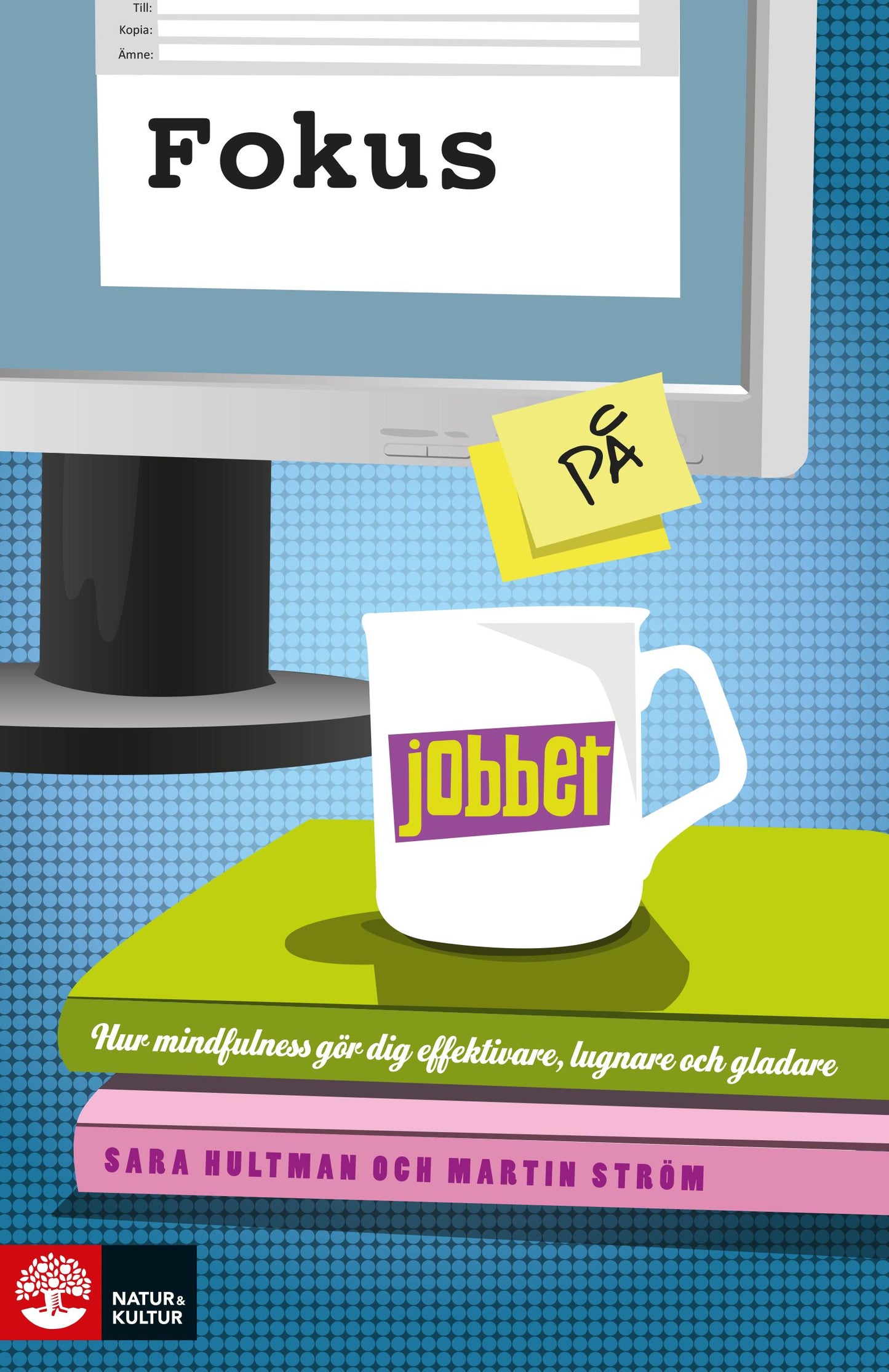 Fokus på jobbet : träna din hjärna med mindfulness för mer fokus, effektivitet och glädje – E-bok