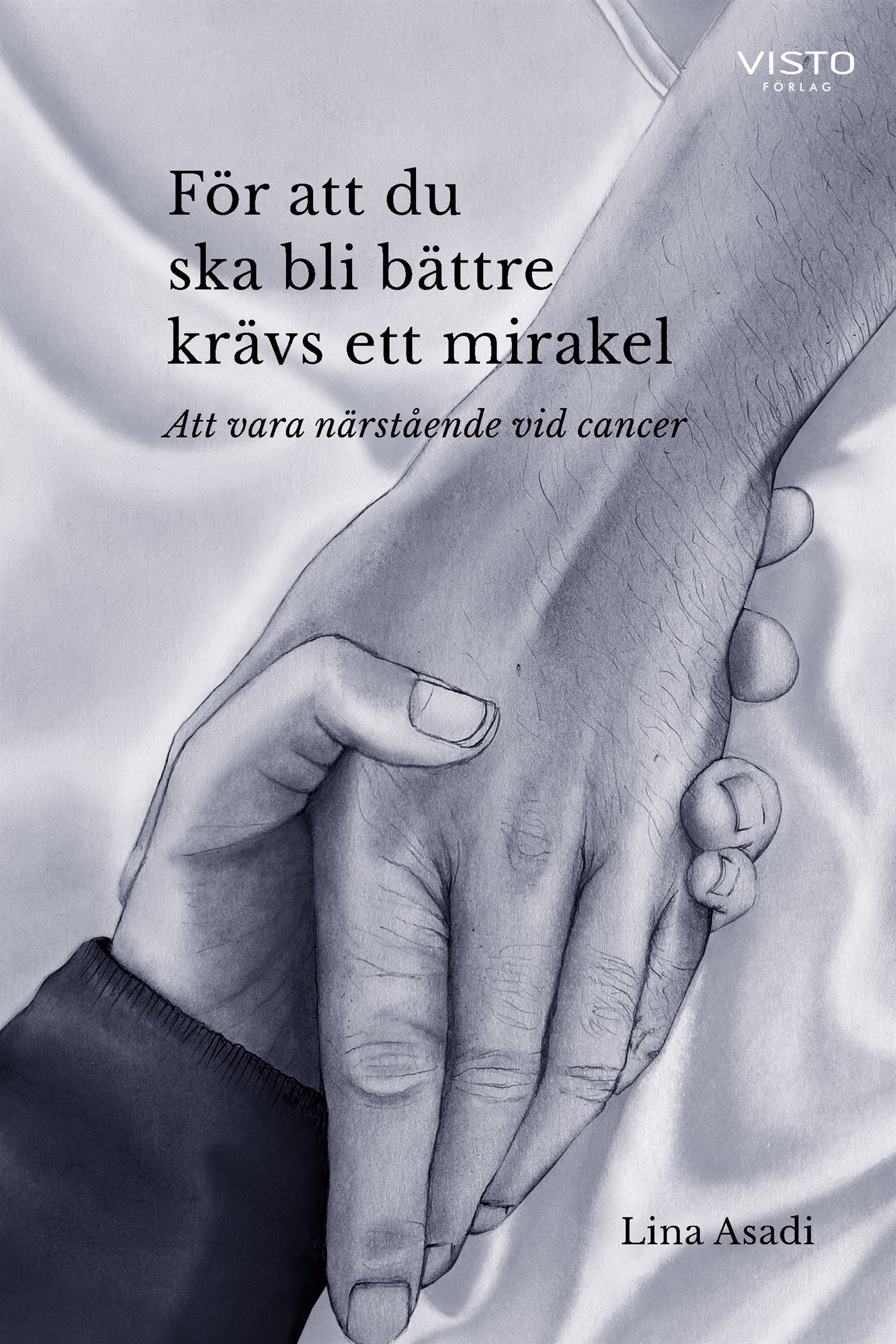 För att du ska bli bättre krävs ett mirakel : Att vara närstående vid cancer – E-bok