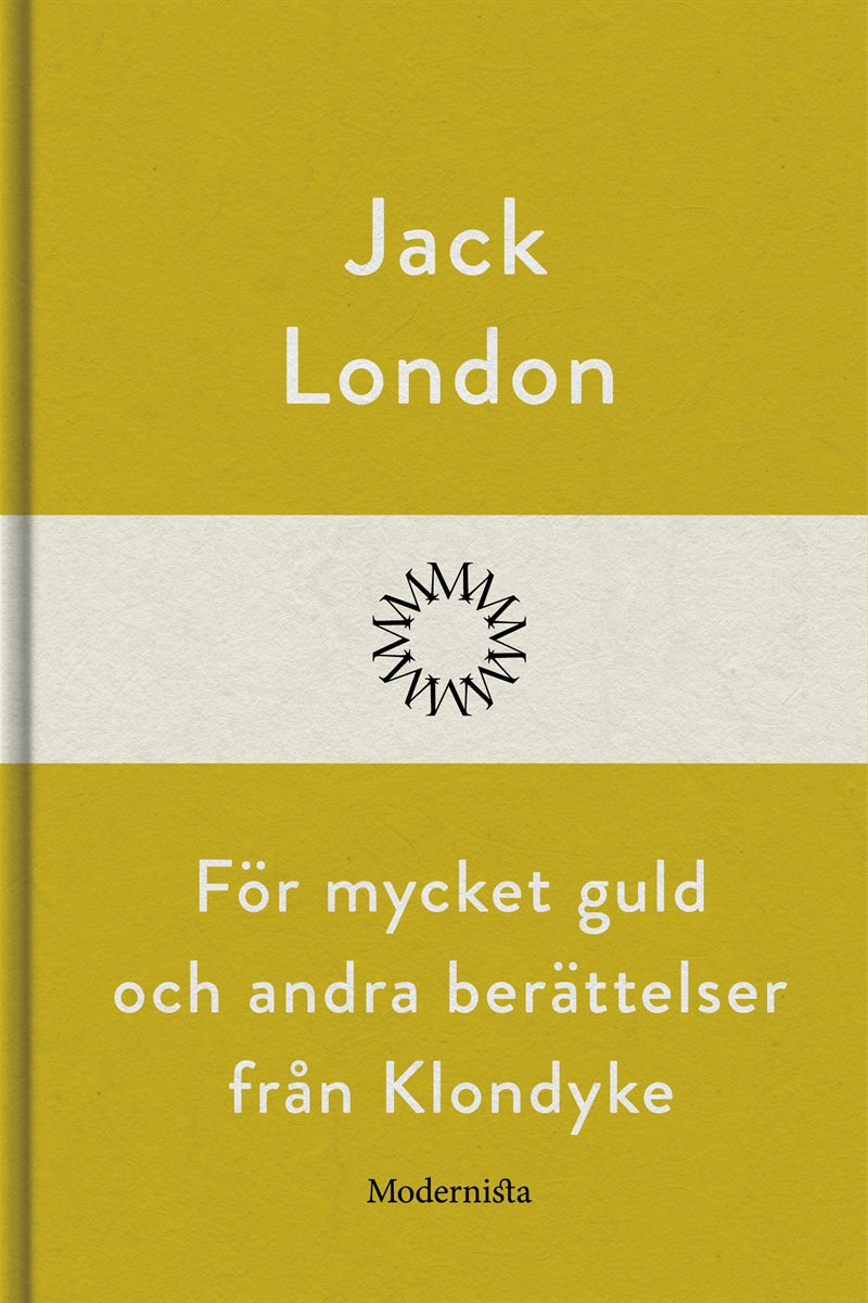 För mycket guld och andra berättelser från Klondyke – E-bok