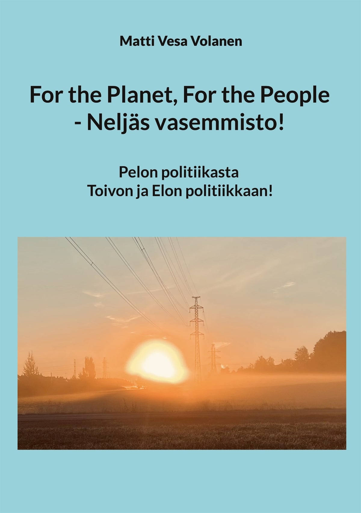For the Planet, For the People - Neljäs vasemmisto!: Euroopan vasemmistot ja elämän ehtojen välitys – E-bok