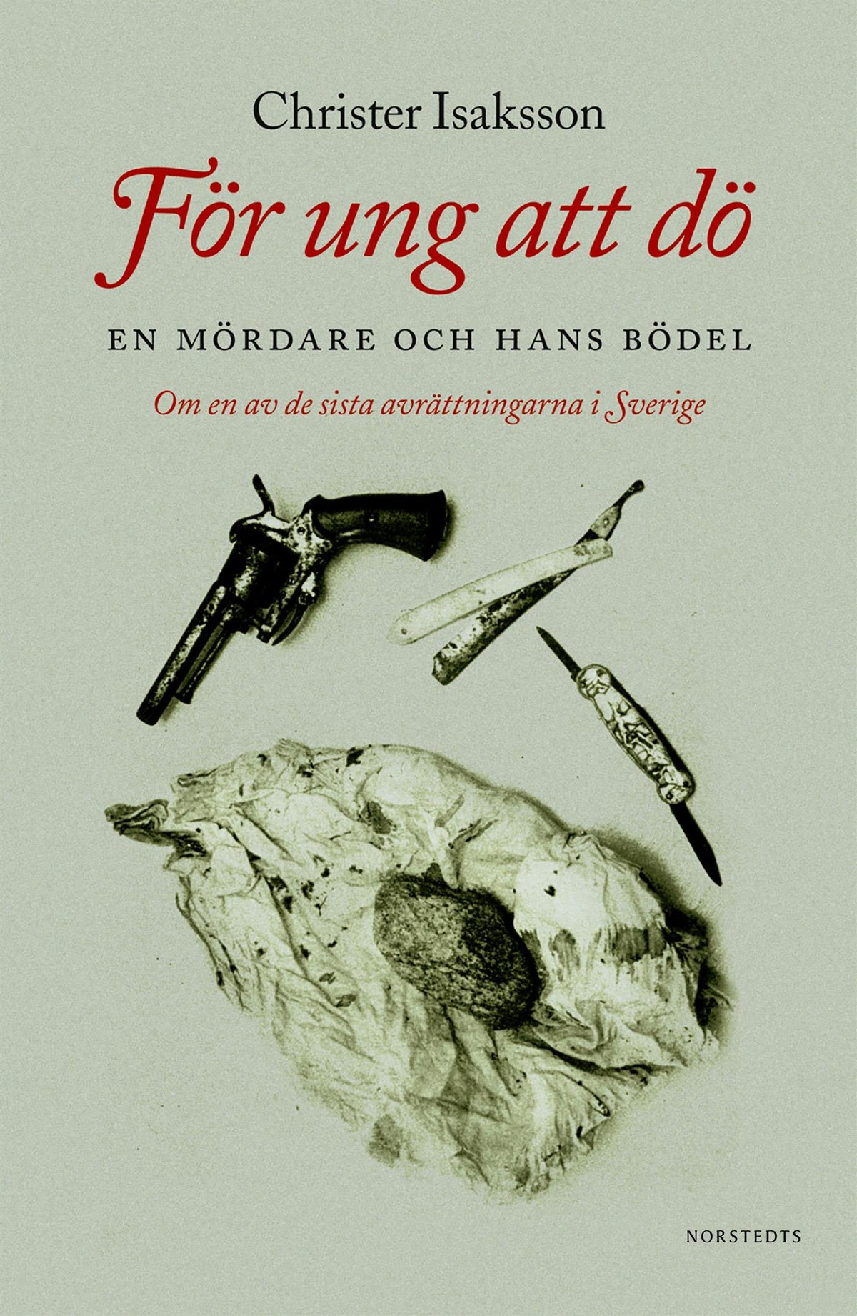 För ung att dö : en mördare och hans bödel - om en av de sista avrättningarna i Sverige – E-bok