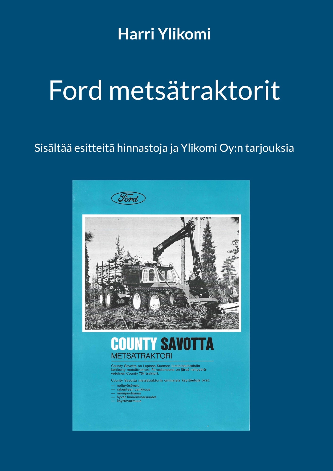 Ford metsätraktorit: Sisältää esitteitä hinnastoja ja Ylikomi Oy:n tarjouksia – E-bok