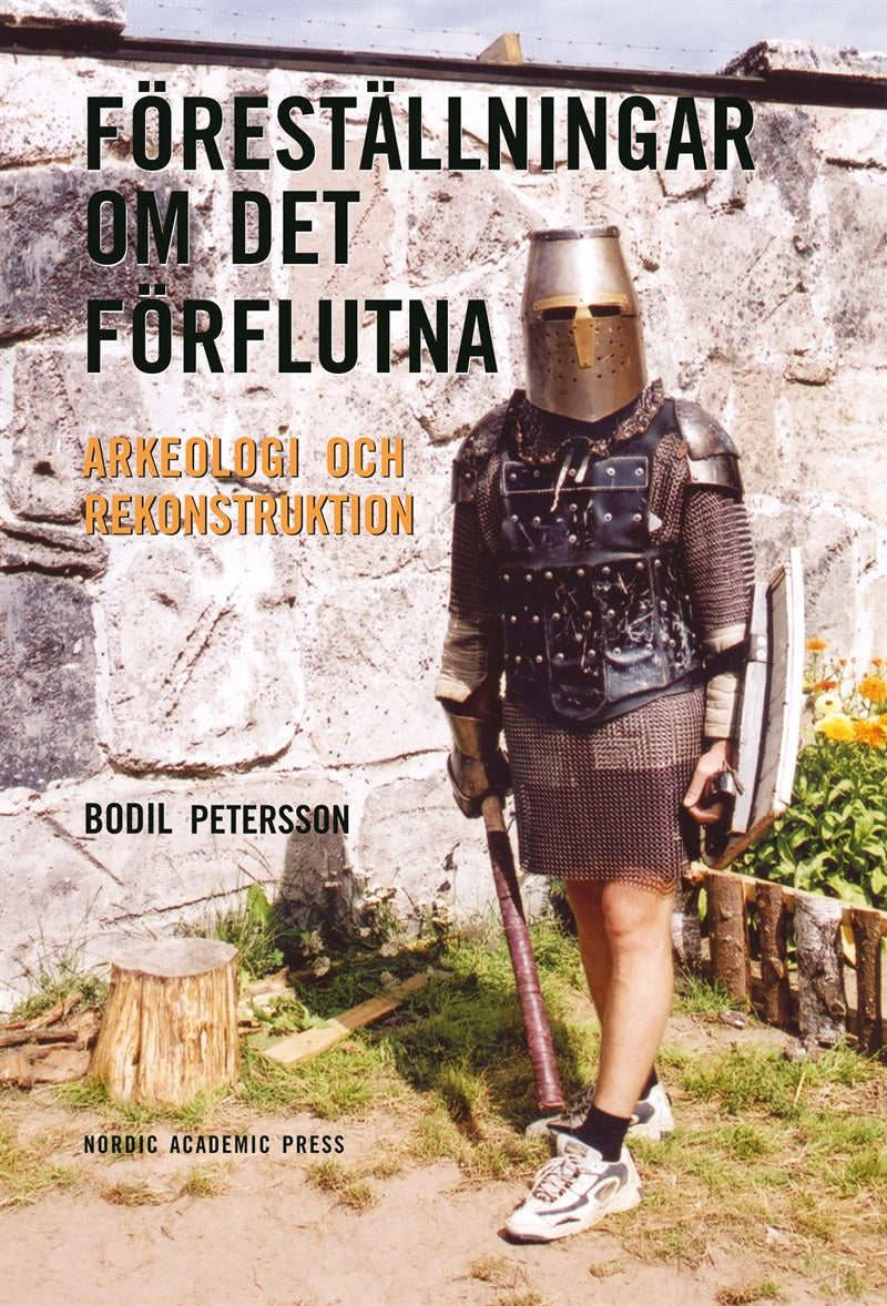 Föreställningar om det förflutna: Arkeologi och rekonstruktion – E-bok