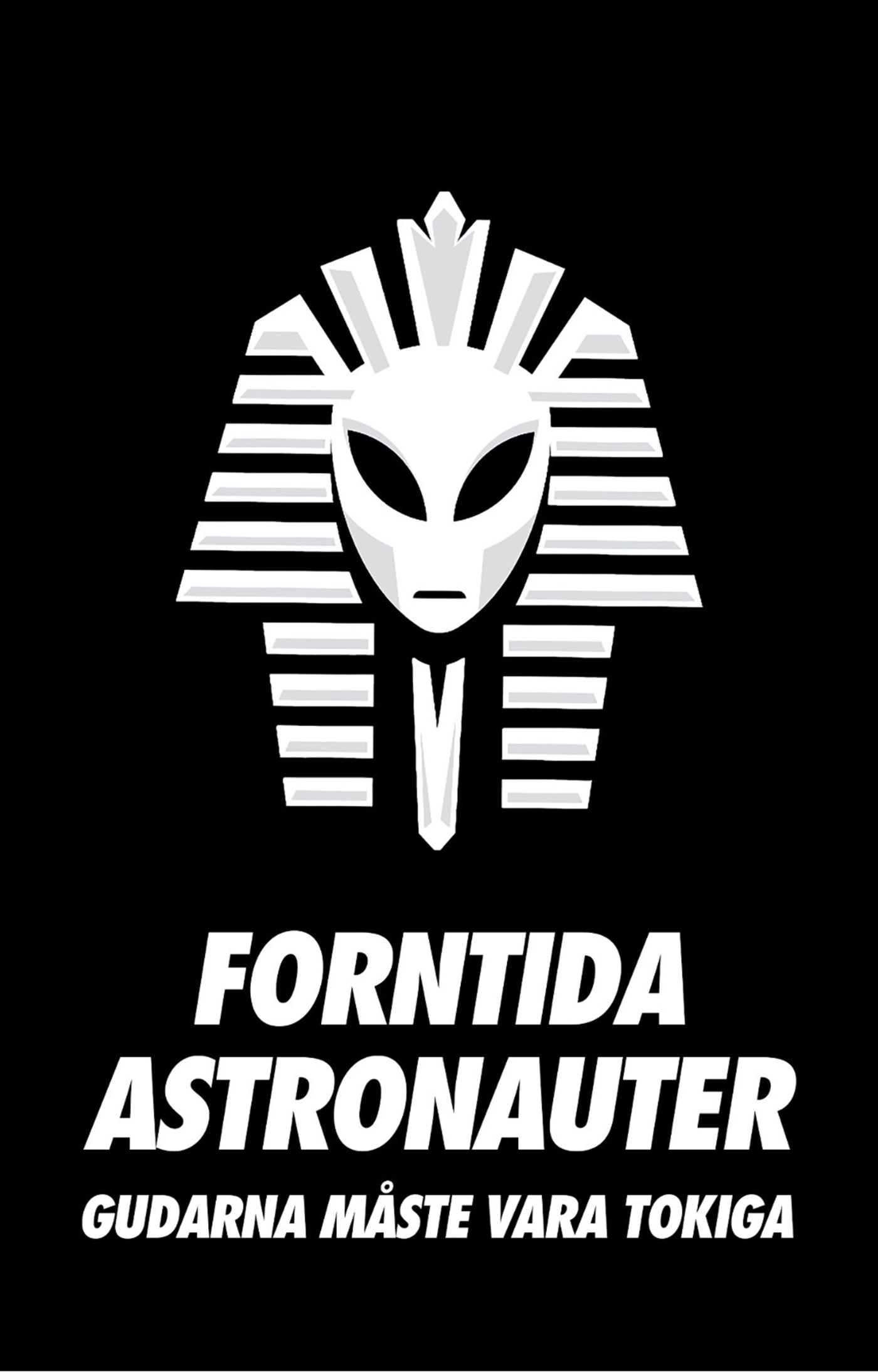 Forntida Astronauter - Gudarna Måste Vara Tokiga – E-bok