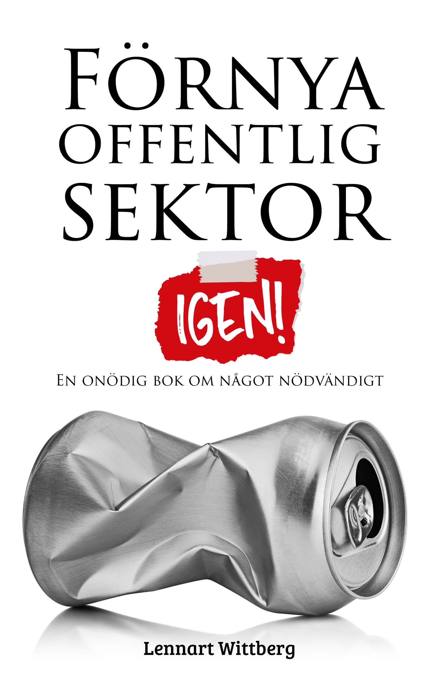 Förnya offentlig sektor - igen! – E-bok