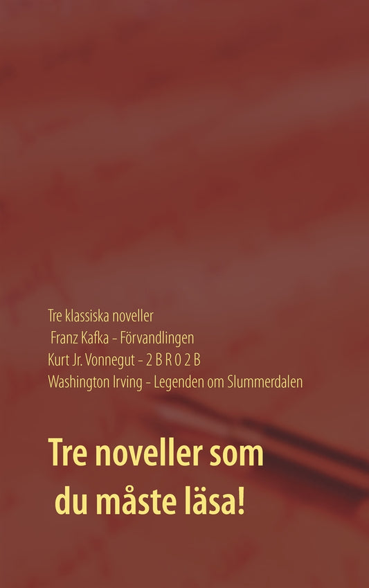 Förvandlingen, 2 B R 0 2 B och Legenden om Slummerdalen: Tre klassiska noveller av F. Kafka, K. Vonnegut och W. Irving. – E-bok
