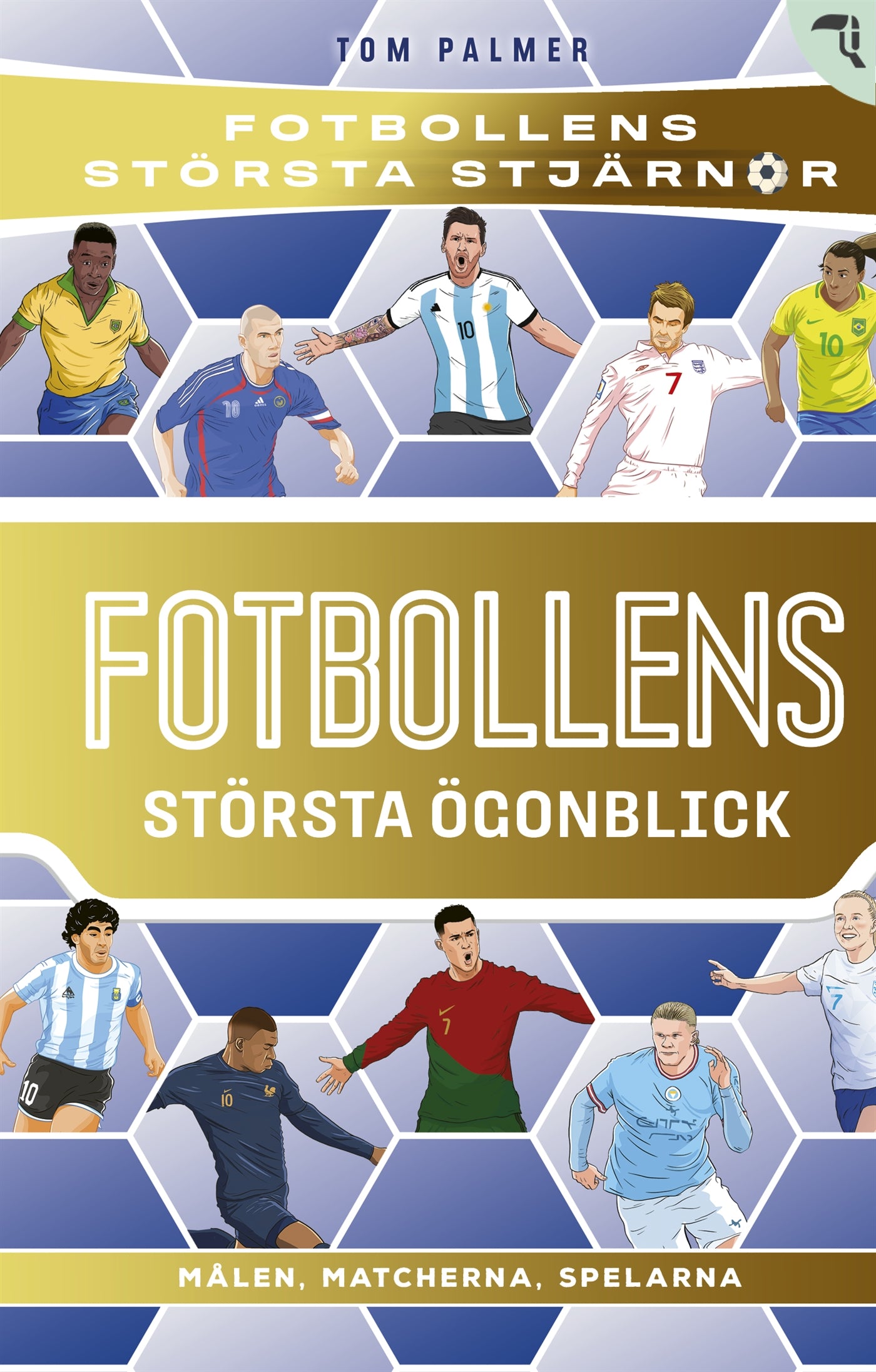 Fotbollens största ögonblick : målen, matcherna, spelarna – E-bok