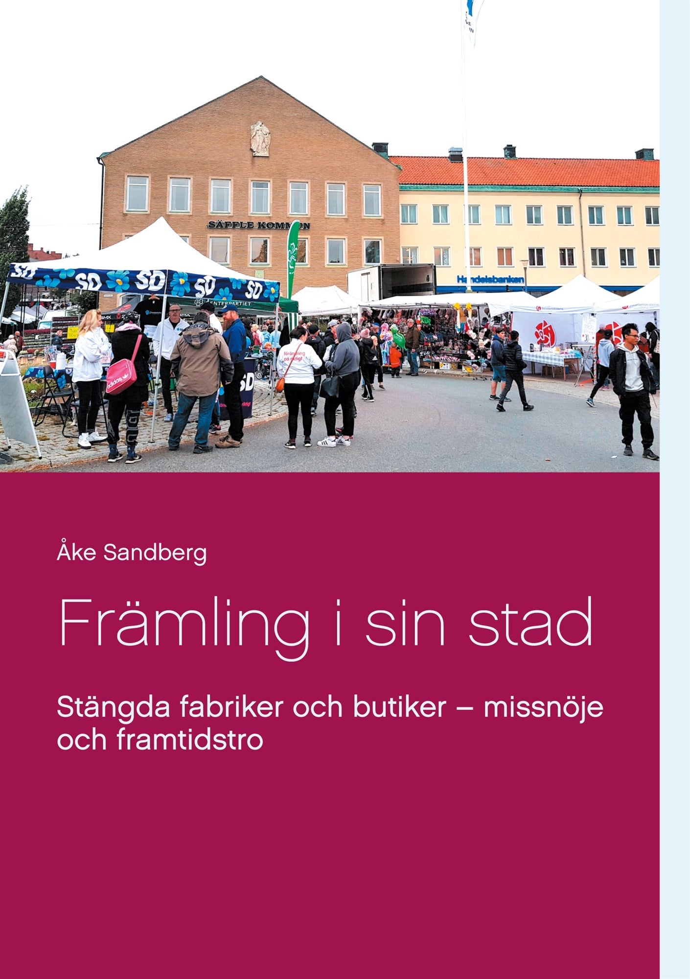 Främling i sin stad: Stängda fabriker och butiker - missnöje och framtidstro – E-bok