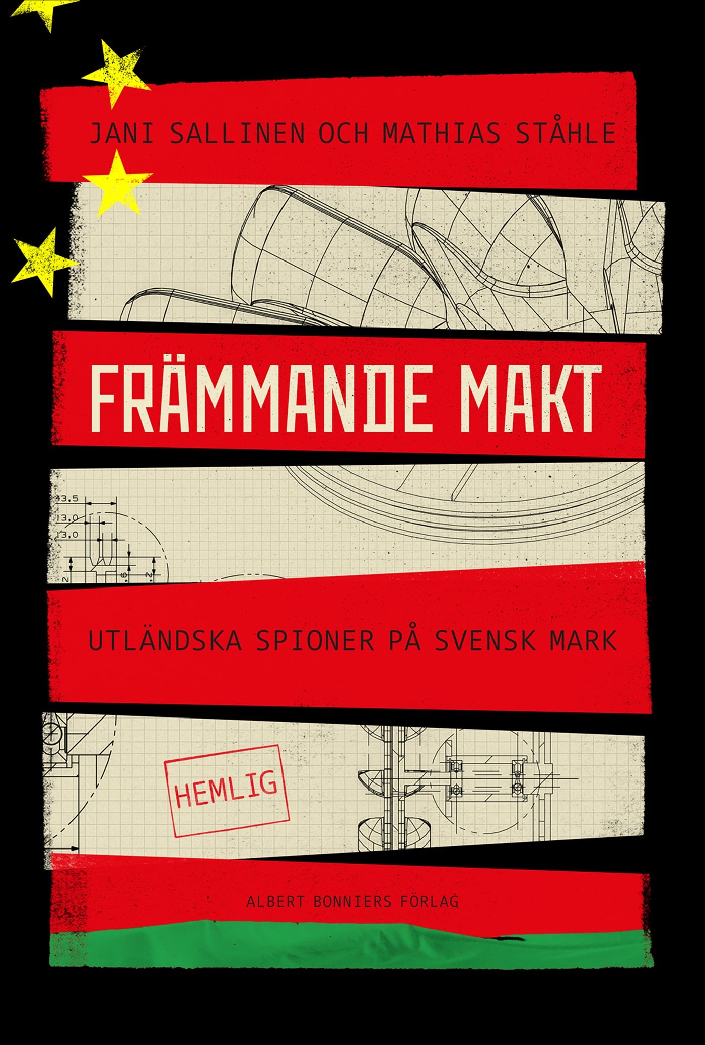 Främmande makt : Utländska spioner på svensk mark – E-bok