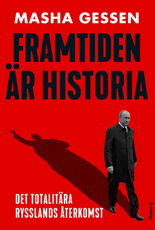 Framtiden är historia : det totalitära Rysslands återkomst – E-bok