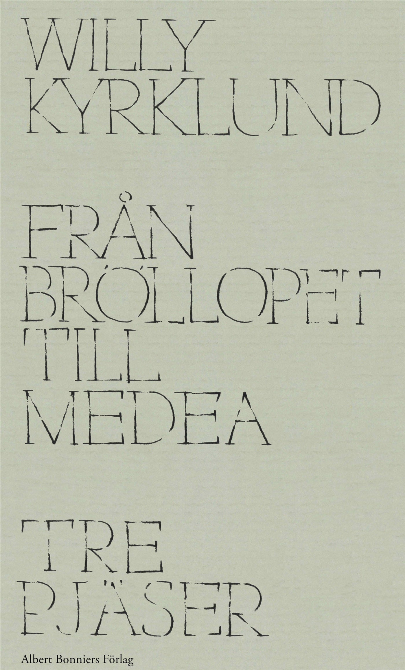 Från Bröllopet till Medea : tre pjäser – E-bok