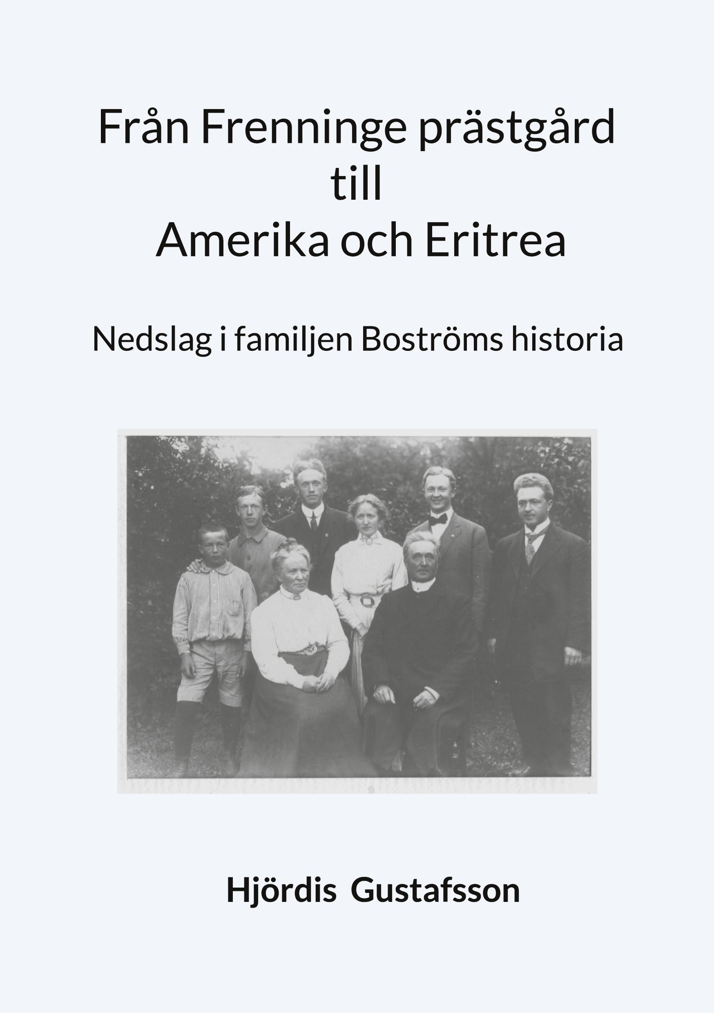 Från Frenninge prästgård till Amerika och Eritrea: Nedslag i familjen Boströms historia – E-bok