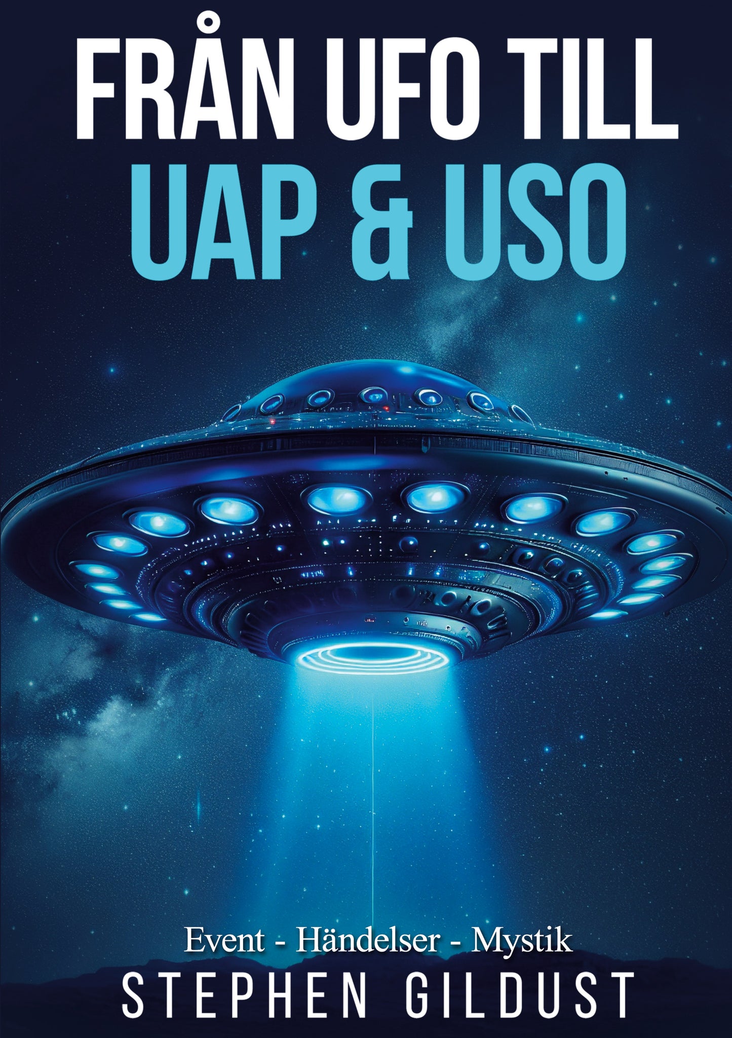 Från UFO till UAP & USO: Event, händelser & mystik med flygande tefat – E-bok