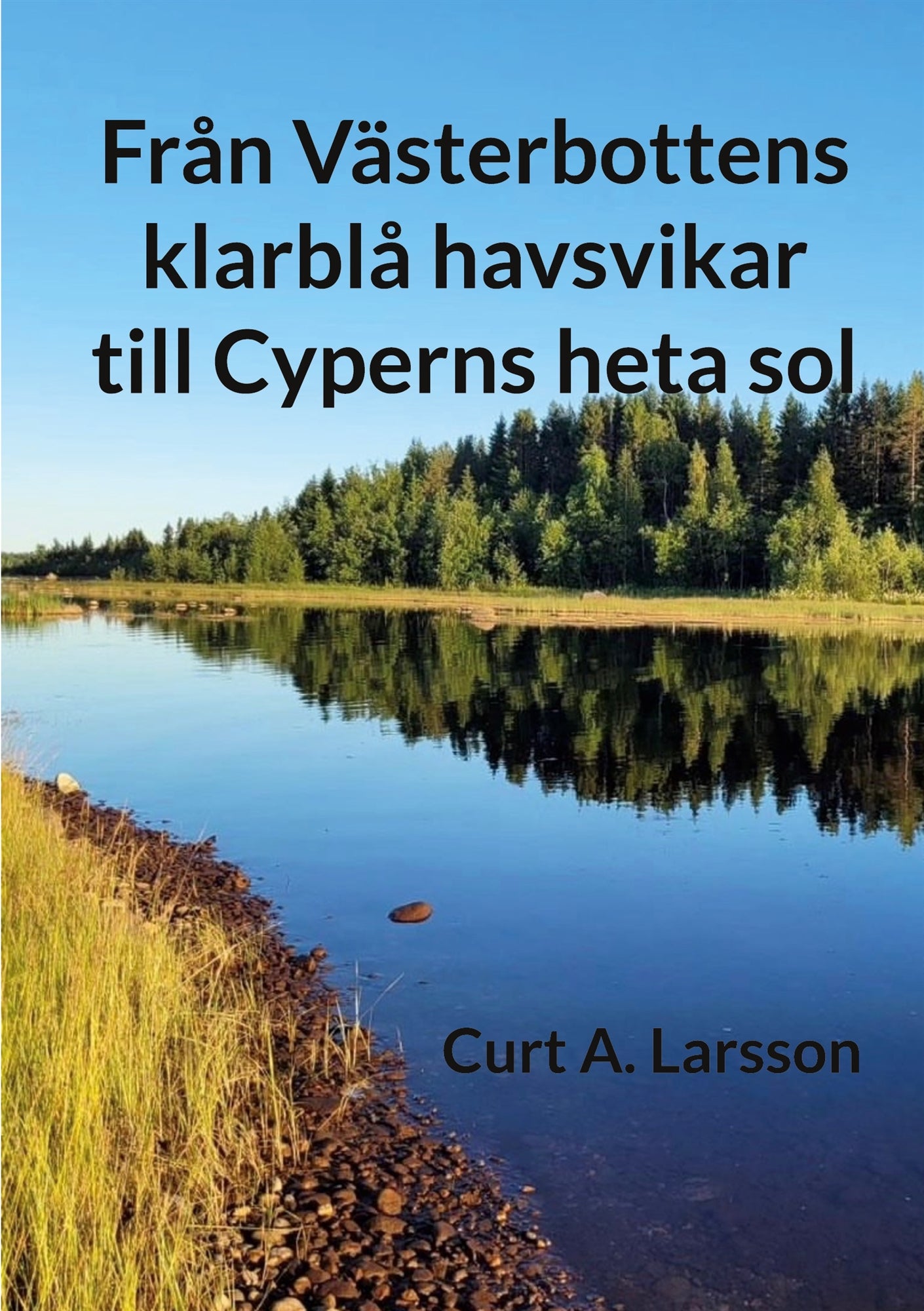 Från Västerbottens klarblå havsvikar till Cyperns heta sol – E-bok