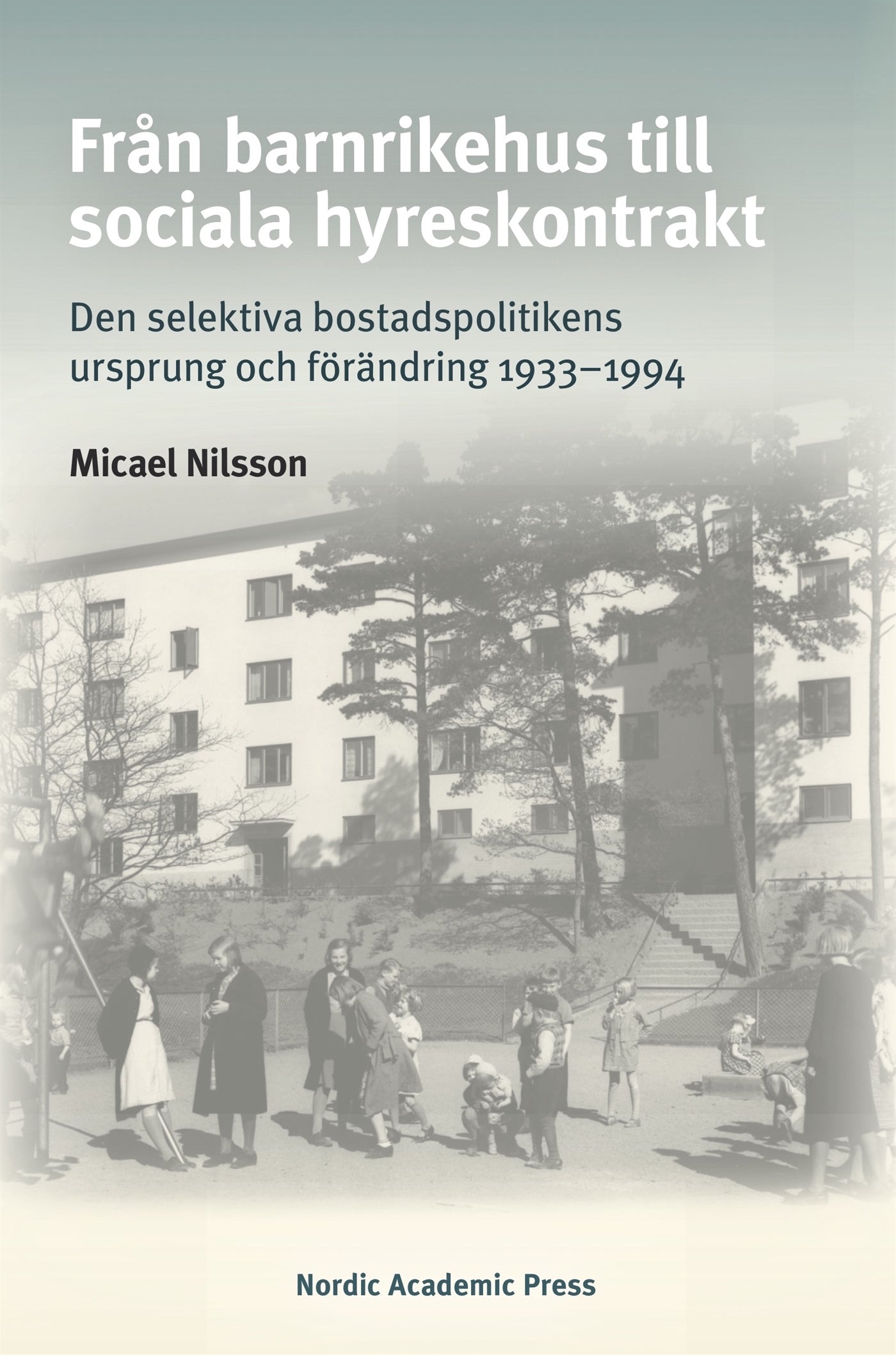 Från barnrikehus till sociala hyreskontrakt: Den selektiva bostadspolitikens ursprung och förändring 1933–1994 – E-bok