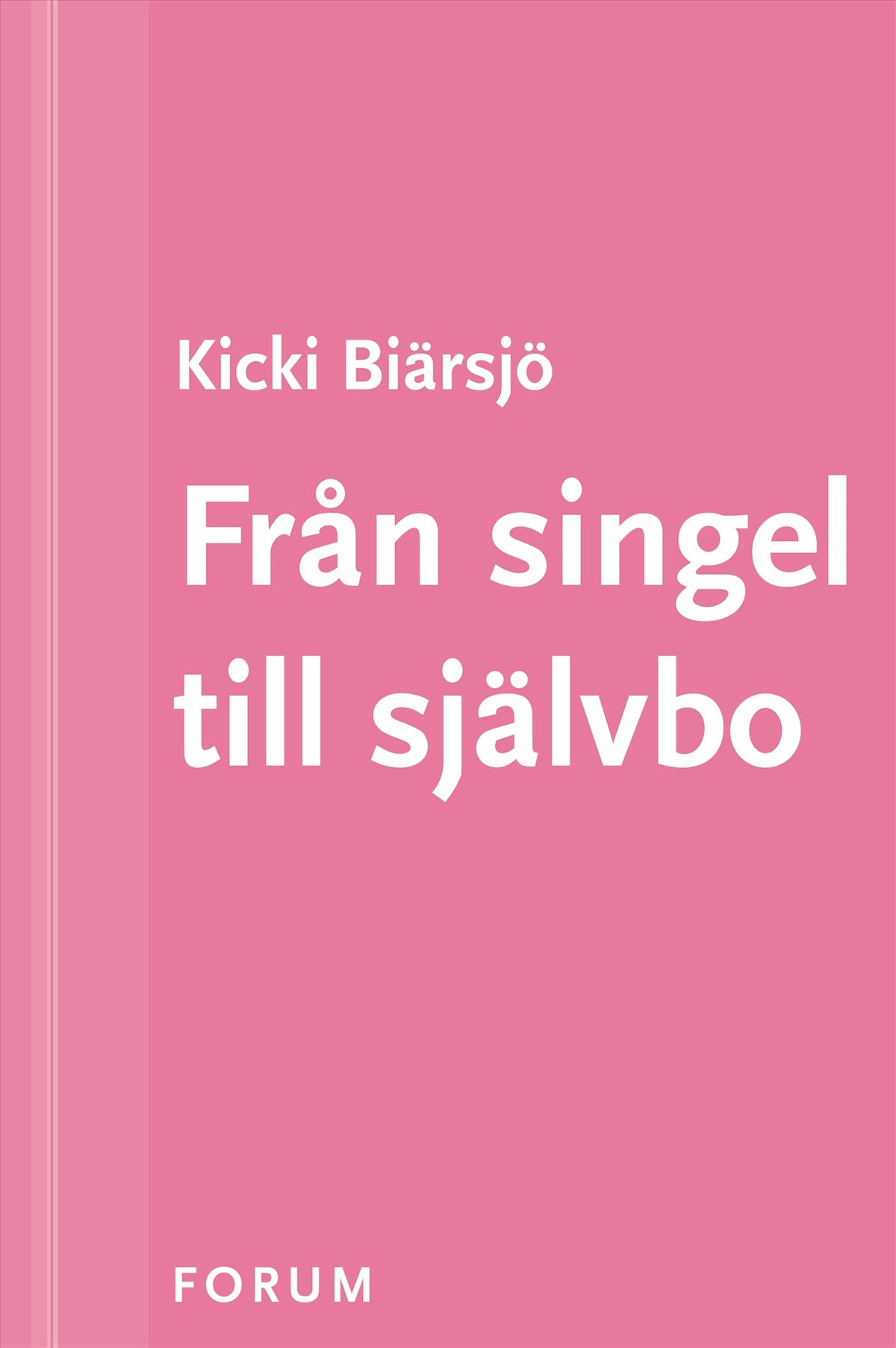 Från singel till självbo : Konsten att trivas i sitt eget sällskap – E-bok