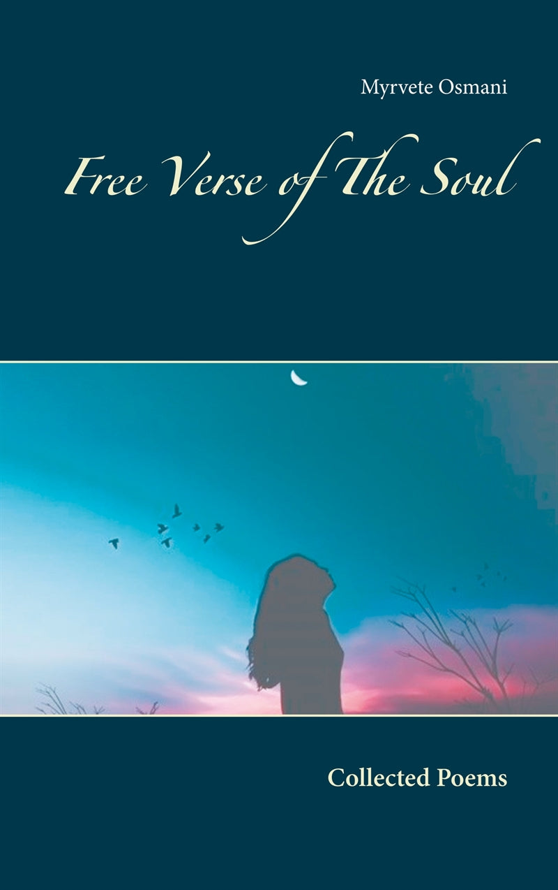 Free Verse of The Soul: Collected Poems – E-bok