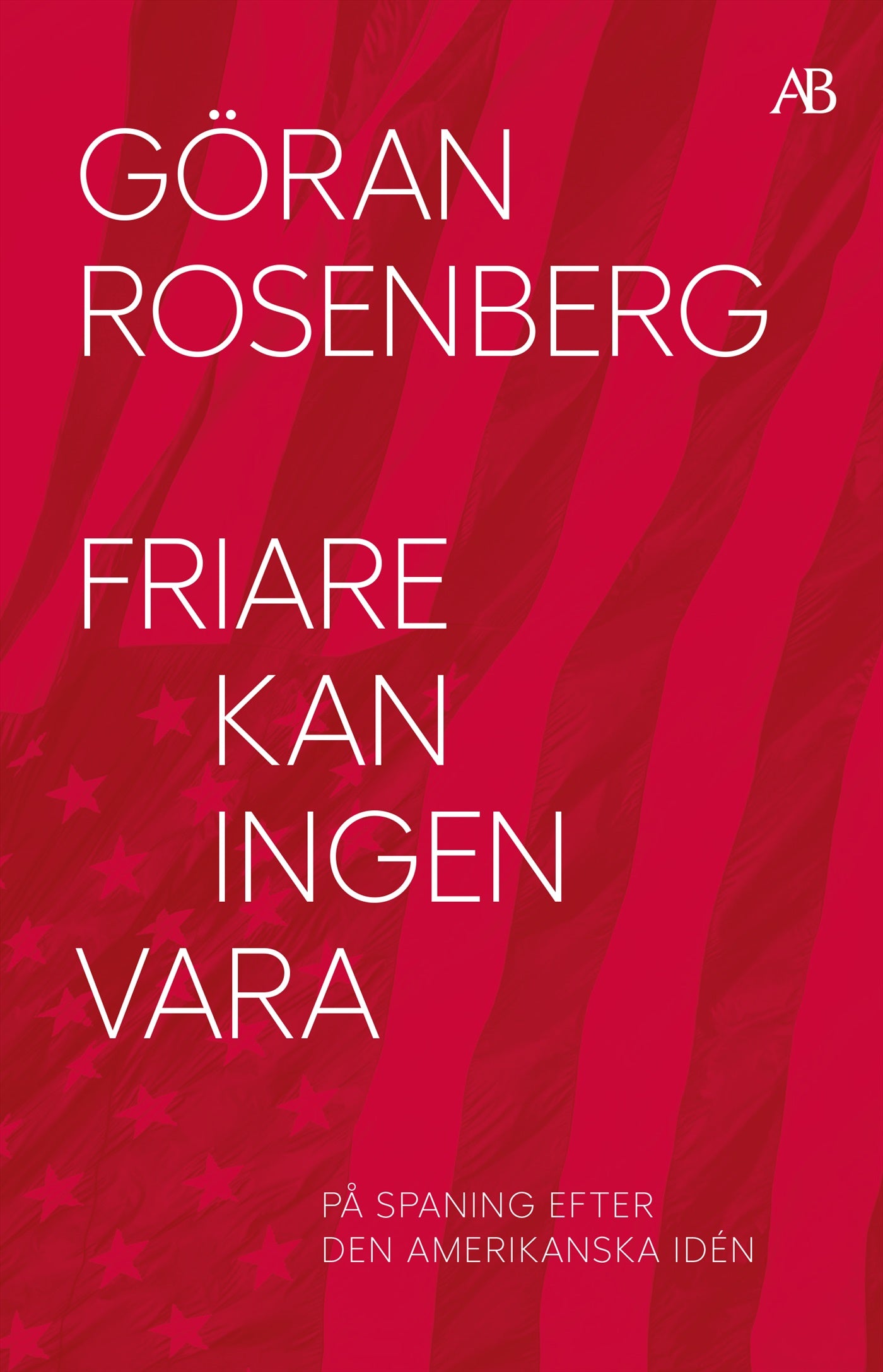 Friare kan ingen vara : på spaning efter den amerikanska idén – E-bok