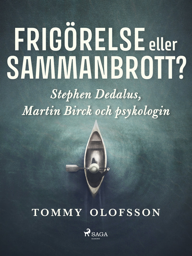 Frigörelse eller sammanbrott?: Stephen Dedalus, Martin Birck och psykologin – E-bok
