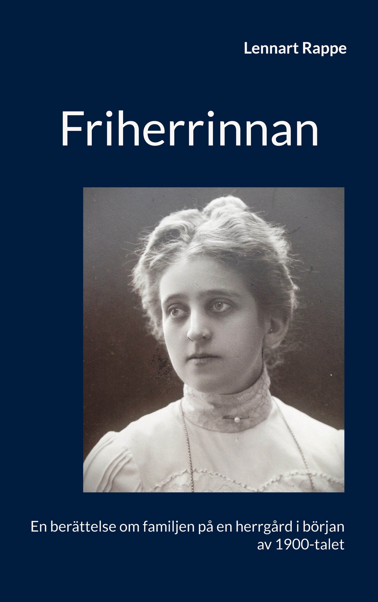 Friherrinnan: En berättelse om familjen på en herrgård i början av 1900-talet – E-bok